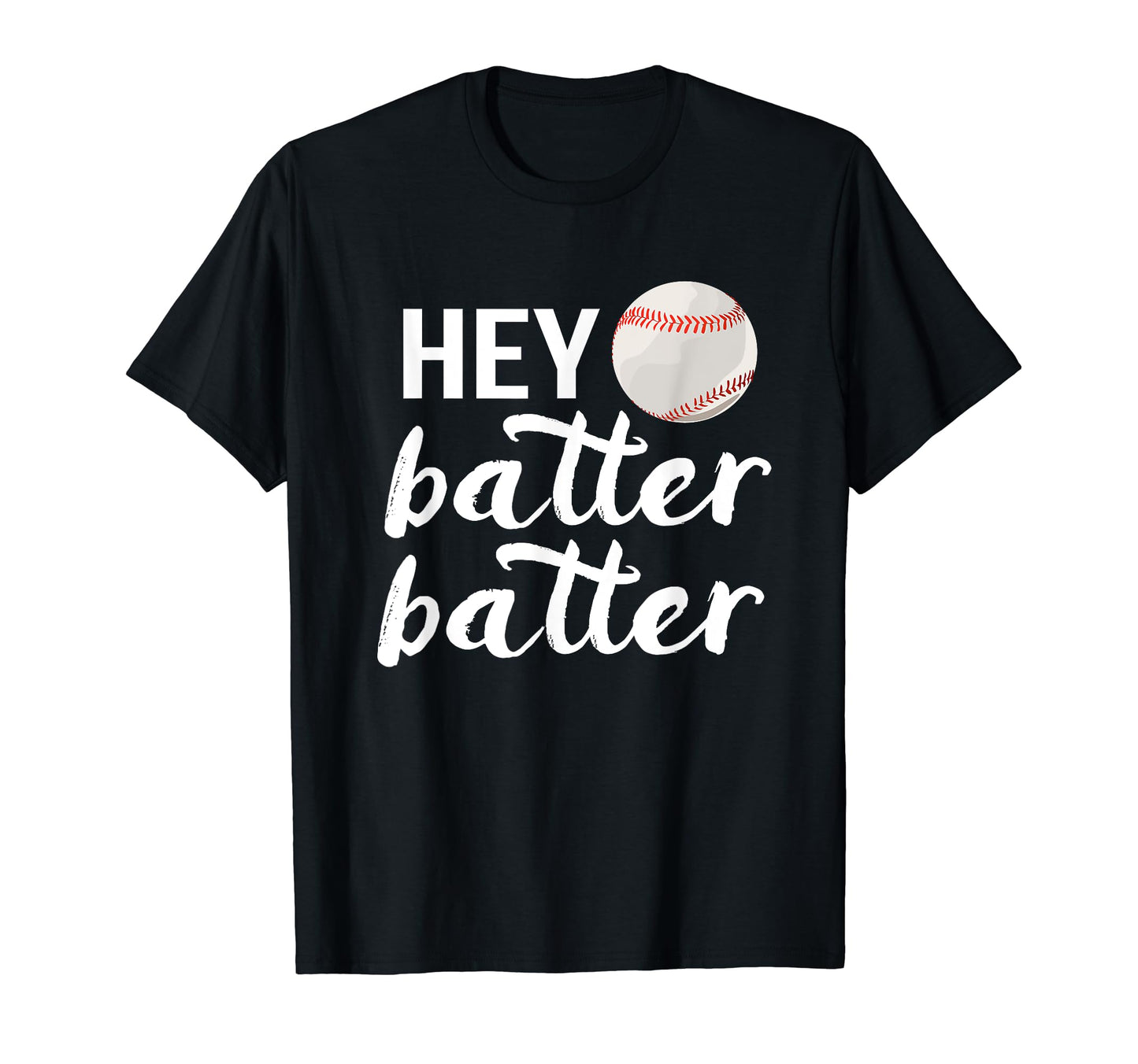 Hey Batter Batter Baseball Mom Dad T-Shirt - Graphic Print Men Women - T-Shirt, Sweatshirt, Hoodie