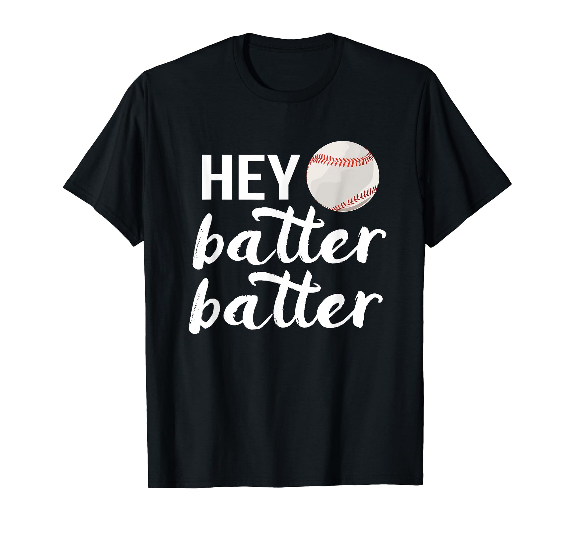 Hey Batter Batter Baseball Mom Dad T-Shirt - Graphic Print Men Women - T-Shirt, Sweatshirt, Hoodie