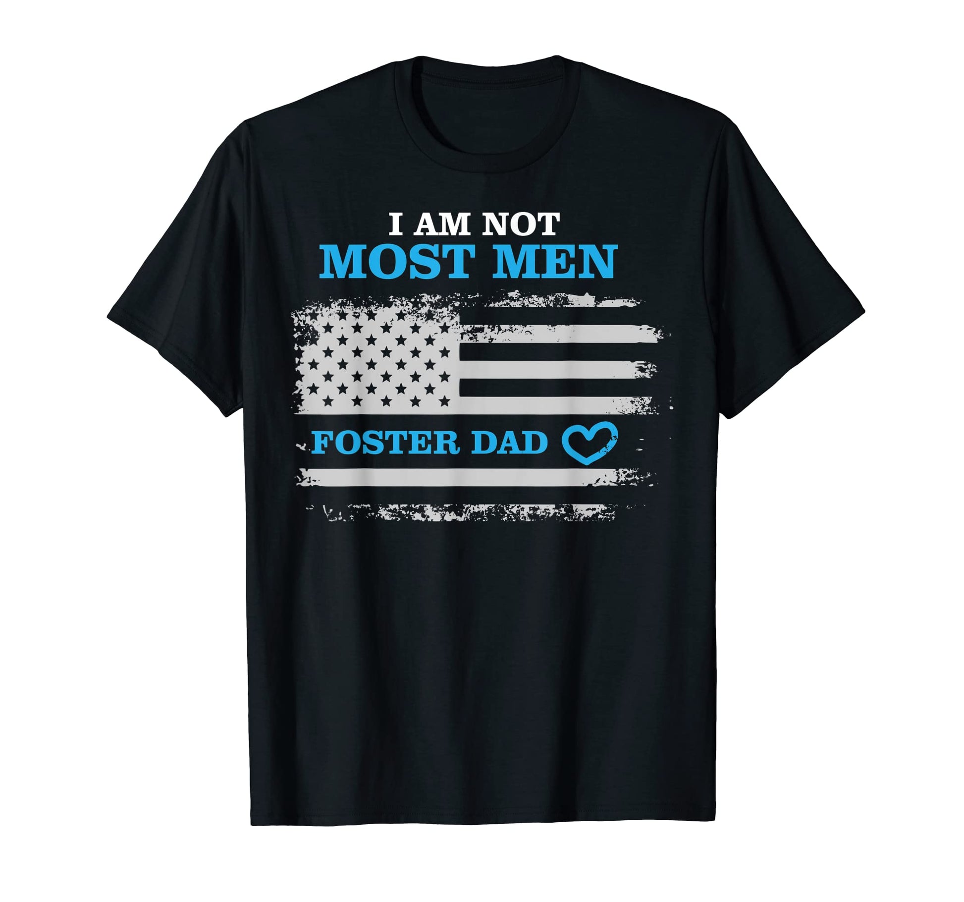 Foster Parent Dad I Am Not Most T-Shirt - Fun Novelty Design for Adults - T-Shirt, Sweatshirt, Hoodie