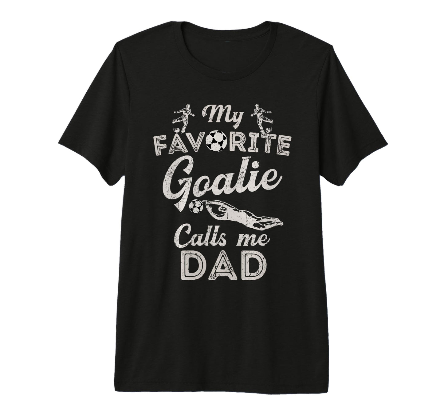 My Favorite Goalie Calls Me Dad Soccer T-Shirt - Unique Graphic for Adults - T-Shirt, Sweatshirt, Hoodie