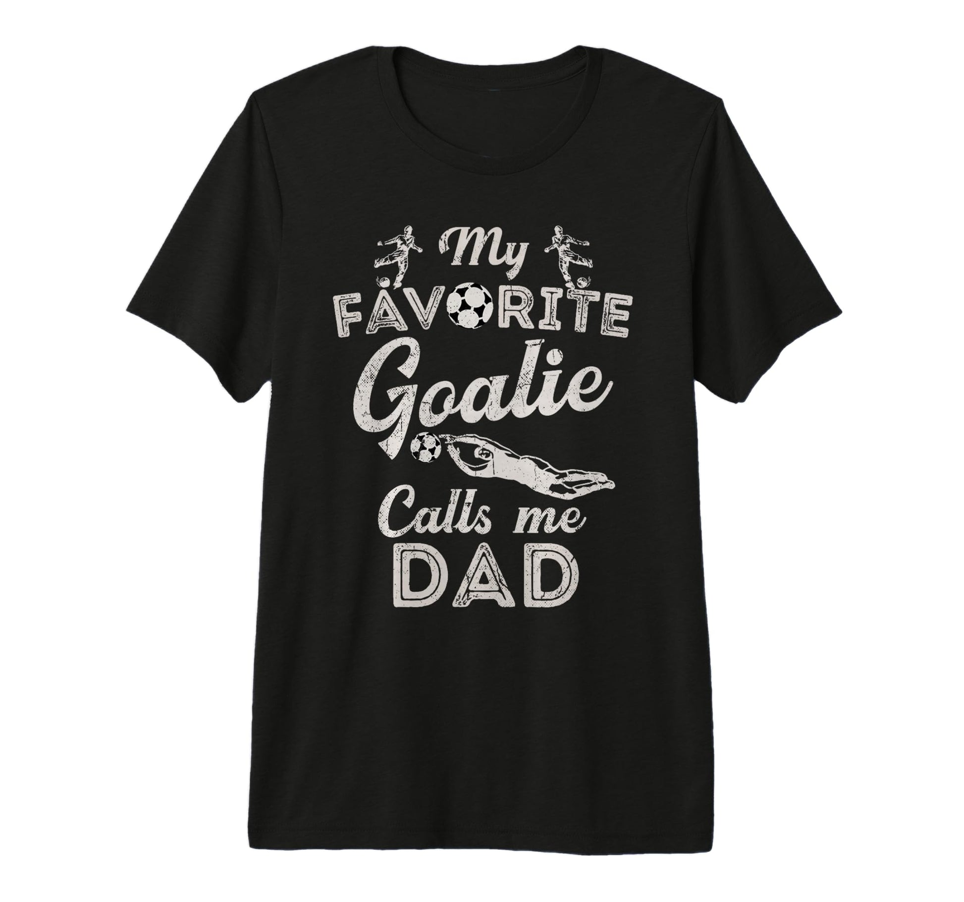 My Favorite Goalie Calls Me Dad Soccer T-Shirt - Unique Graphic for Adults - T-Shirt, Sweatshirt, Hoodie