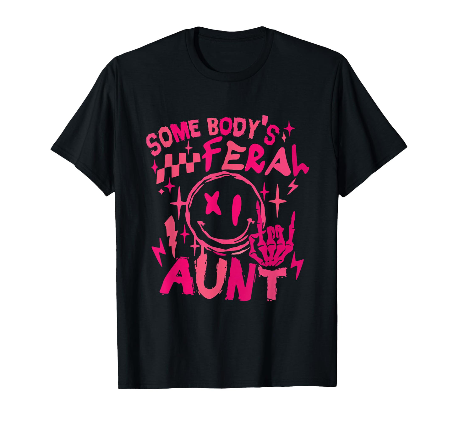 Somebodys Feral Aunt Fabulous And Feral T-Shirt - Trendy Graphic Unisex - T-Shirt, Sweatshirt, Hoodie