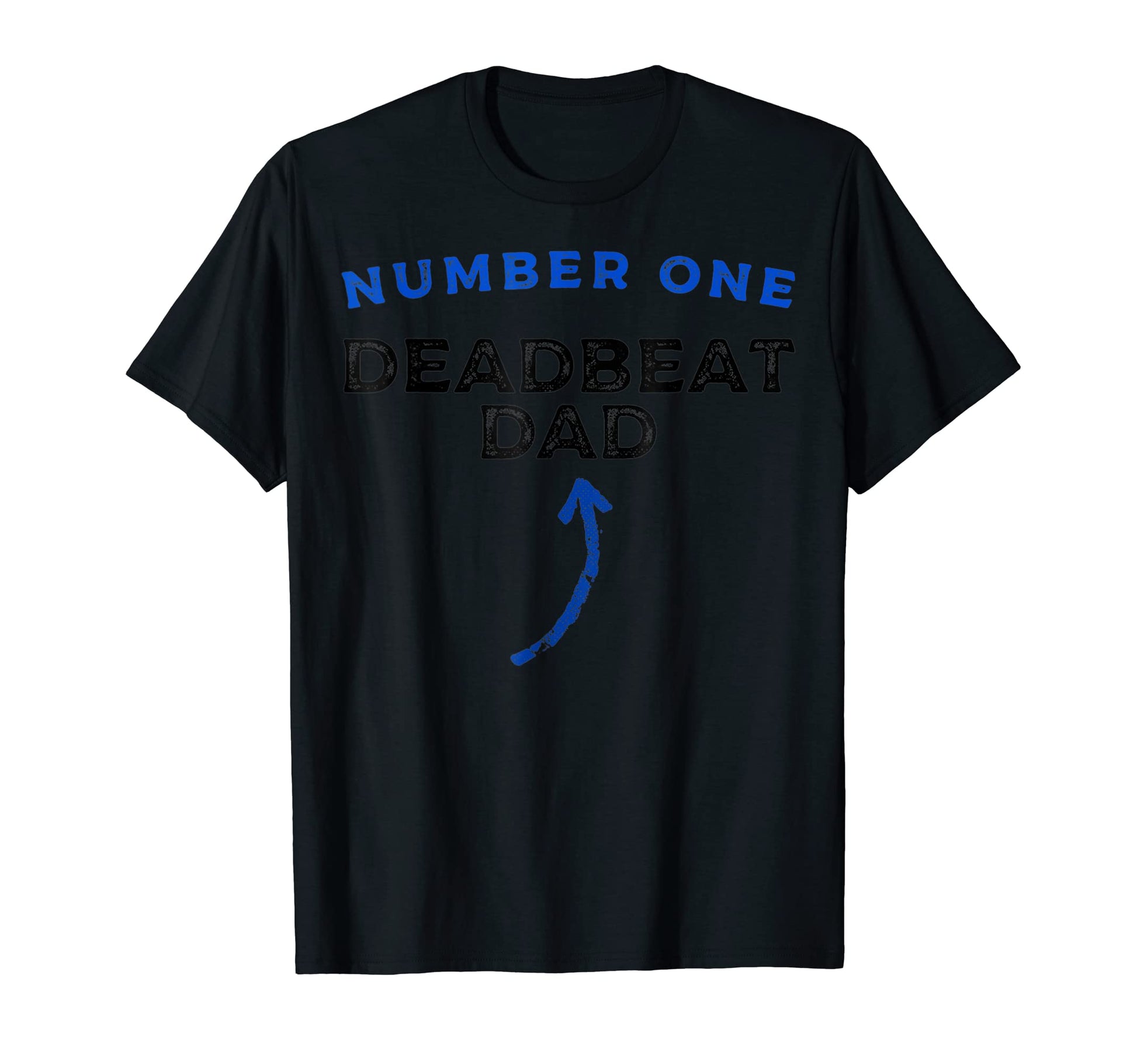Mens Number One Deadbeat Dad Novelty Joke T-Shirt - Trendy Graphic Unisex - T-Shirt, Sweatshirt, Hoodie