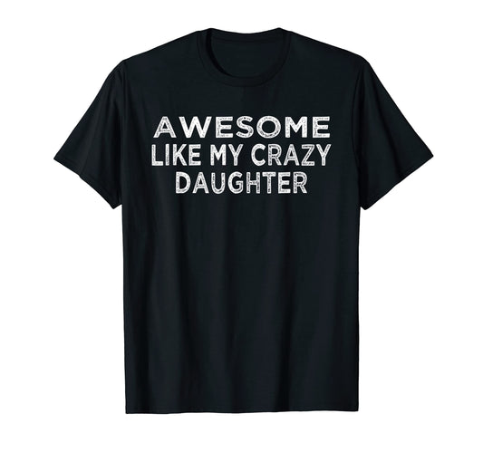 Awesome Like My Crazy Daughter T-Shirt - Aesthetic Graphic for Adults - T-Shirt, Sweatshirt, Hoodie