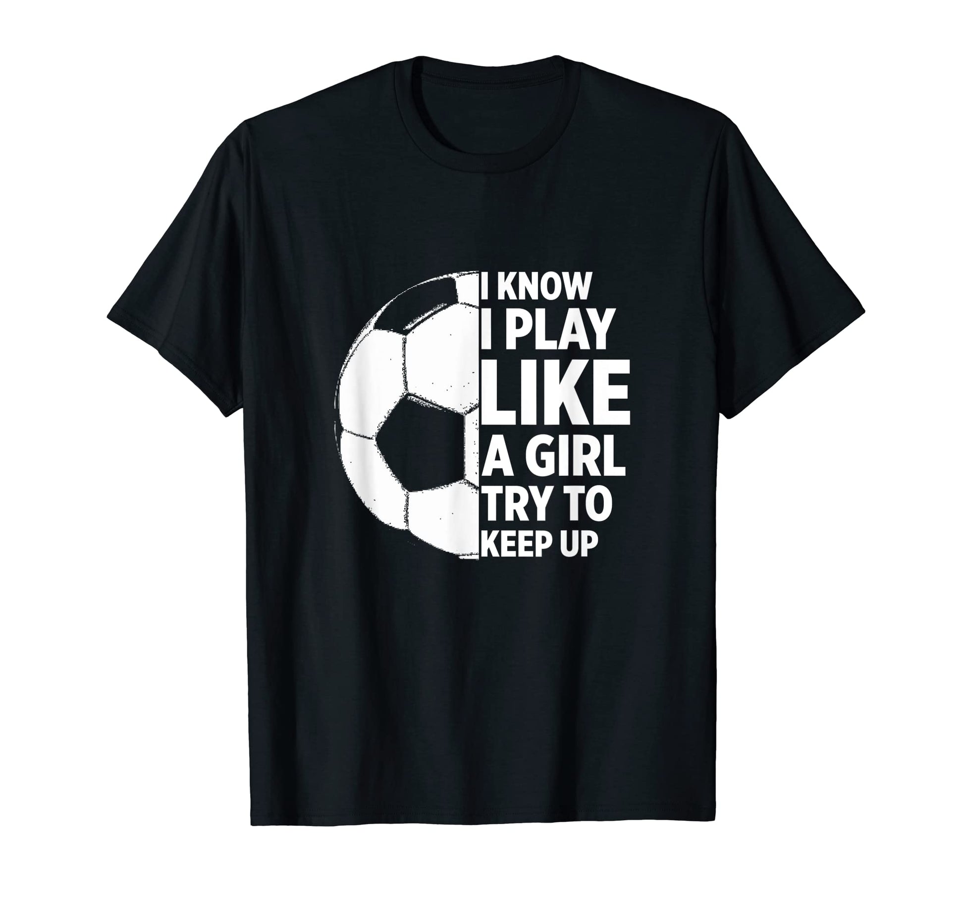 Play Like Funny Soccer T-Shirt - Trendy Graphic Men Women - T-Shirt, Sweatshirt, Hoodie