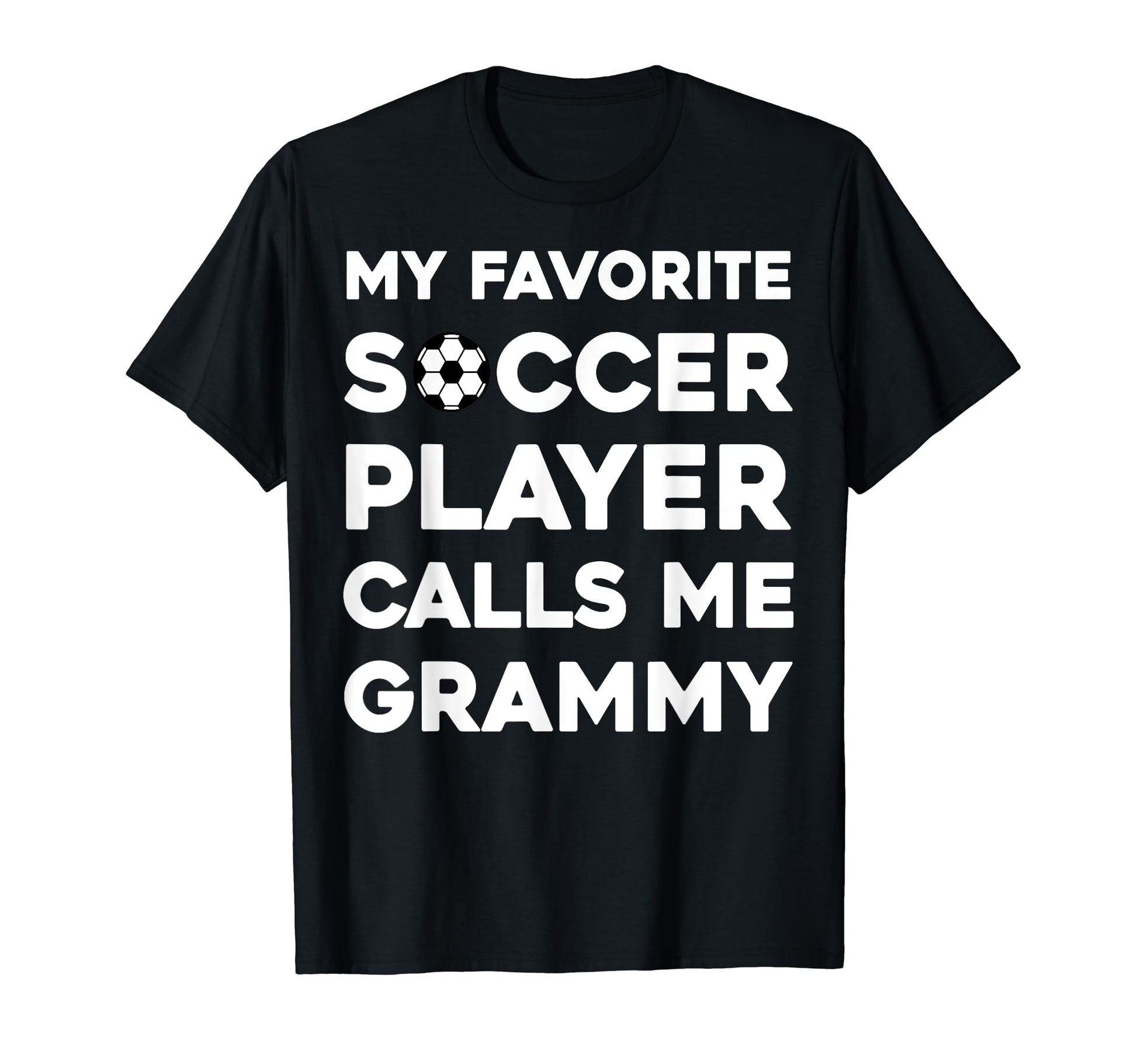 My Favorite Soccer Player Calls Me Grammy T-Shirt - Streetwear Style Unisex - T-Shirt, Sweatshirt, Hoodie