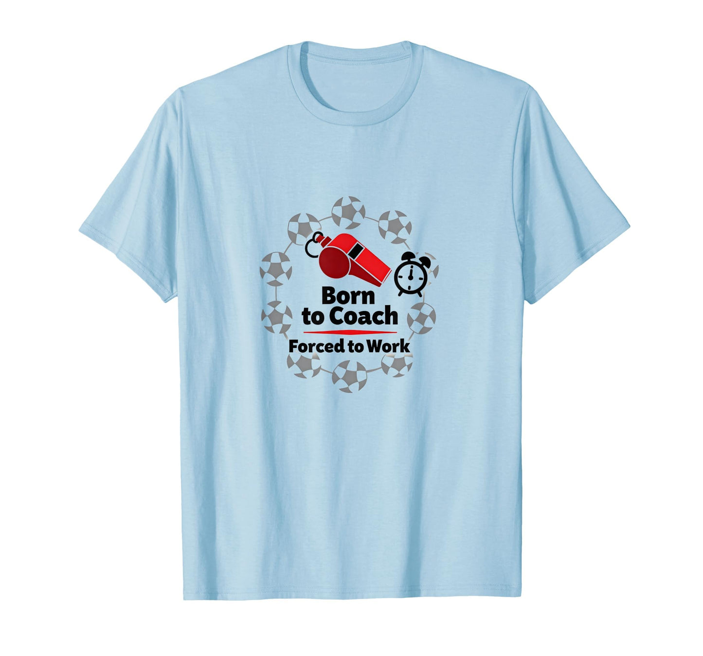 Soccer Mom Born To Coach Forced Sweatshirt - Casual Everyday Wear Unisex - T-Shirt, Sweatshirt, Hoodie