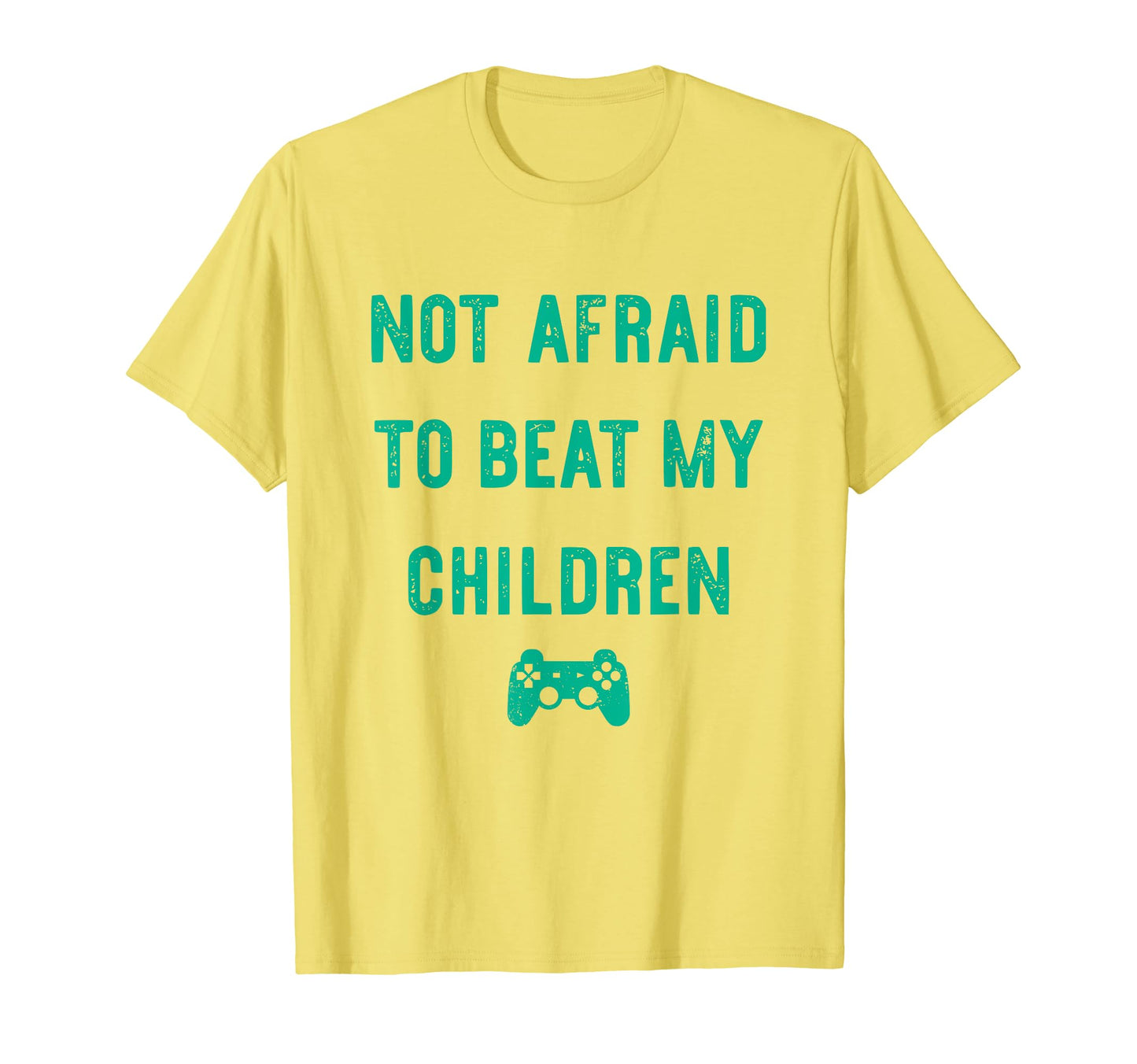 Not Afraid To Beat My Children Funny Gamer T-Shirt - Trendy Graphic Unisex - T-Shirt, Sweatshirt, Hoodie