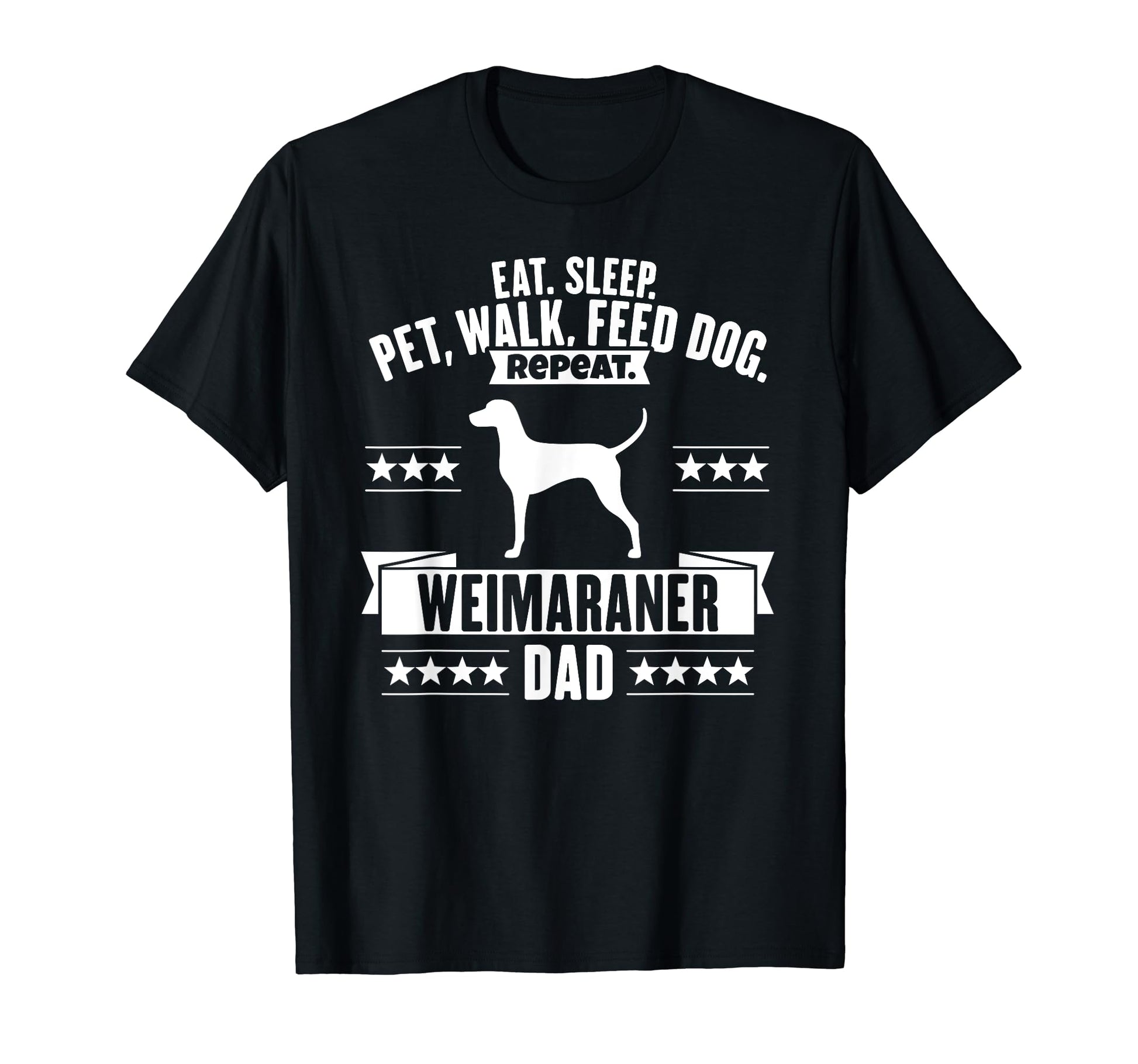 Weimaraner Dad Gift Dog Joke Gag T-Shirt - Casual Everyday Wear for Adults - T-Shirt, Sweatshirt, Hoodie