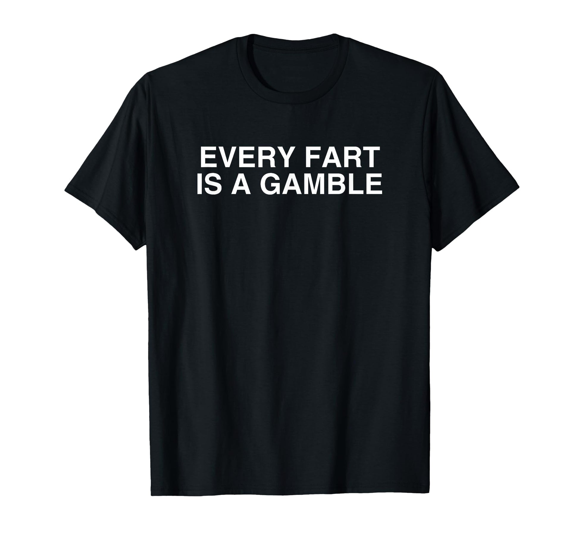 Every Fart Is Gamble Y2K Funny T-Shirt - Minimalist Print Men Women - T-Shirt, Sweatshirt, Hoodie
