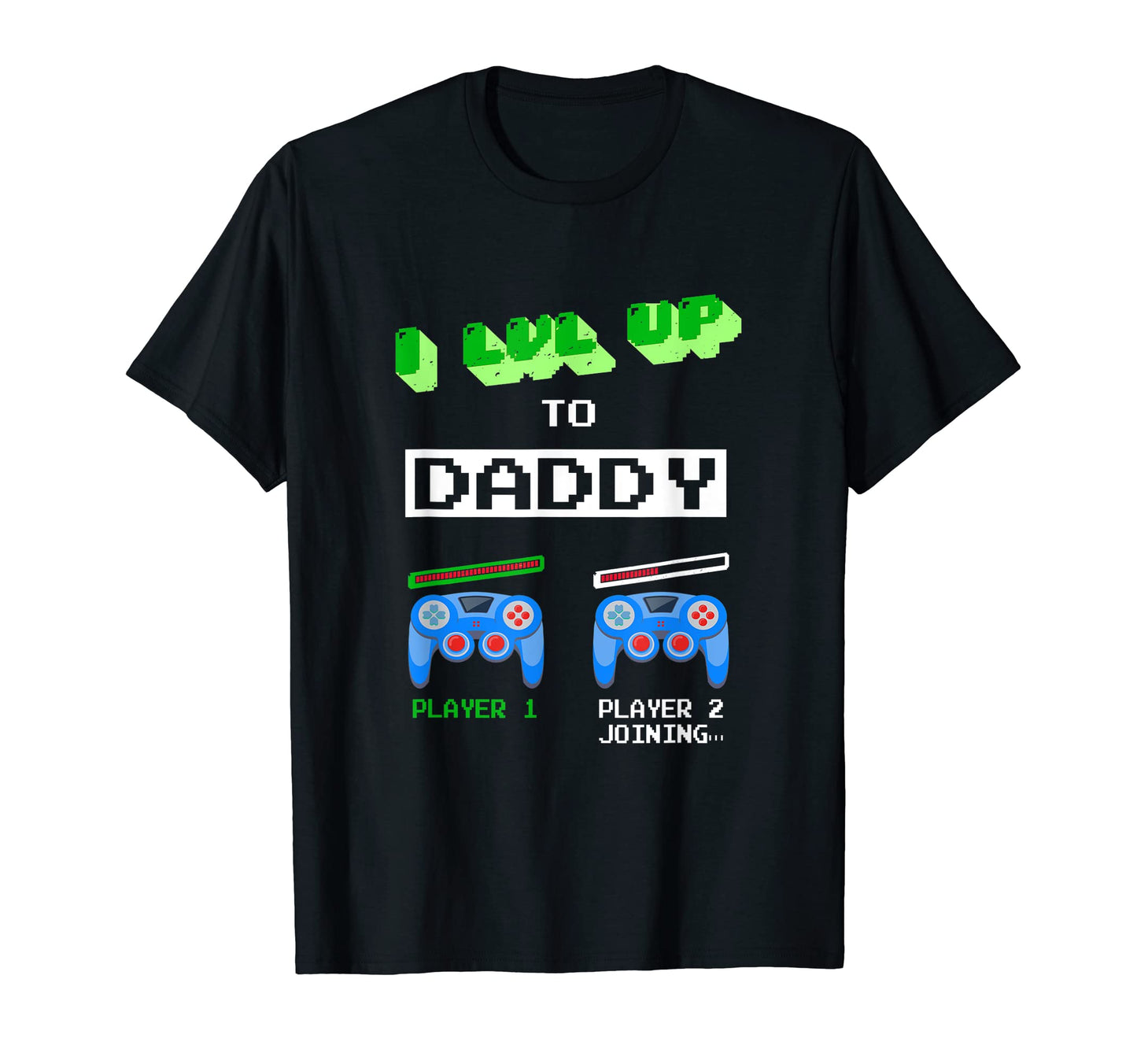 I Leveled Up To Daddy 2022 Funny Gamer T-Shirt - Streetwear Style Unisex - T-Shirt, Sweatshirt, Hoodie