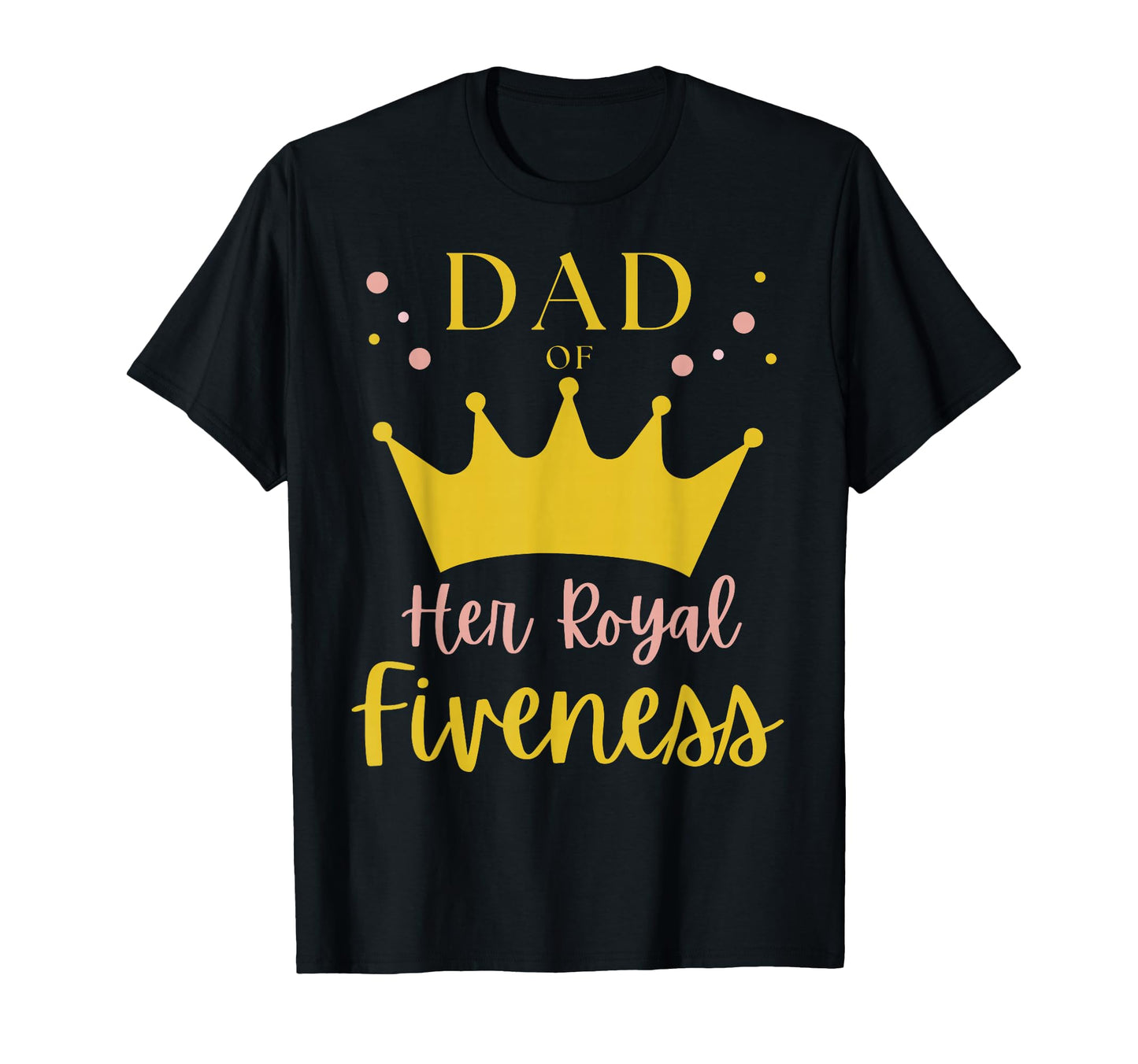 Dad Daddy 5Th Birthday Her Royal T-Shirt - Minimalist Print Men Women - T-Shirt, Sweatshirt, Hoodie