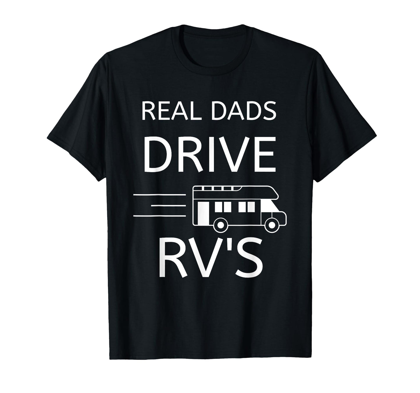 Fathers Day Gift Camper Real Dads Drive T-Shirt - Unique Graphic Men Women - T-Shirt, Sweatshirt, Hoodie