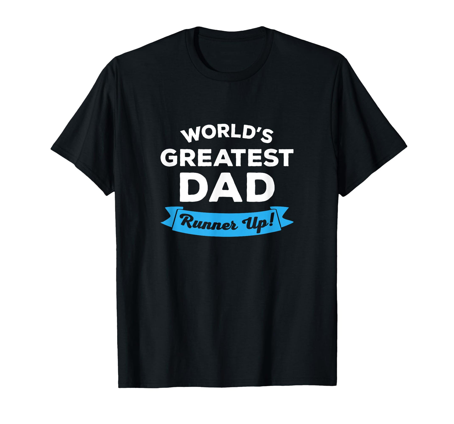 Worlds Greatest Dad Runner Up Funny T-Shirt - Aesthetic Graphic Unisex - T-Shirt, Sweatshirt, Hoodie