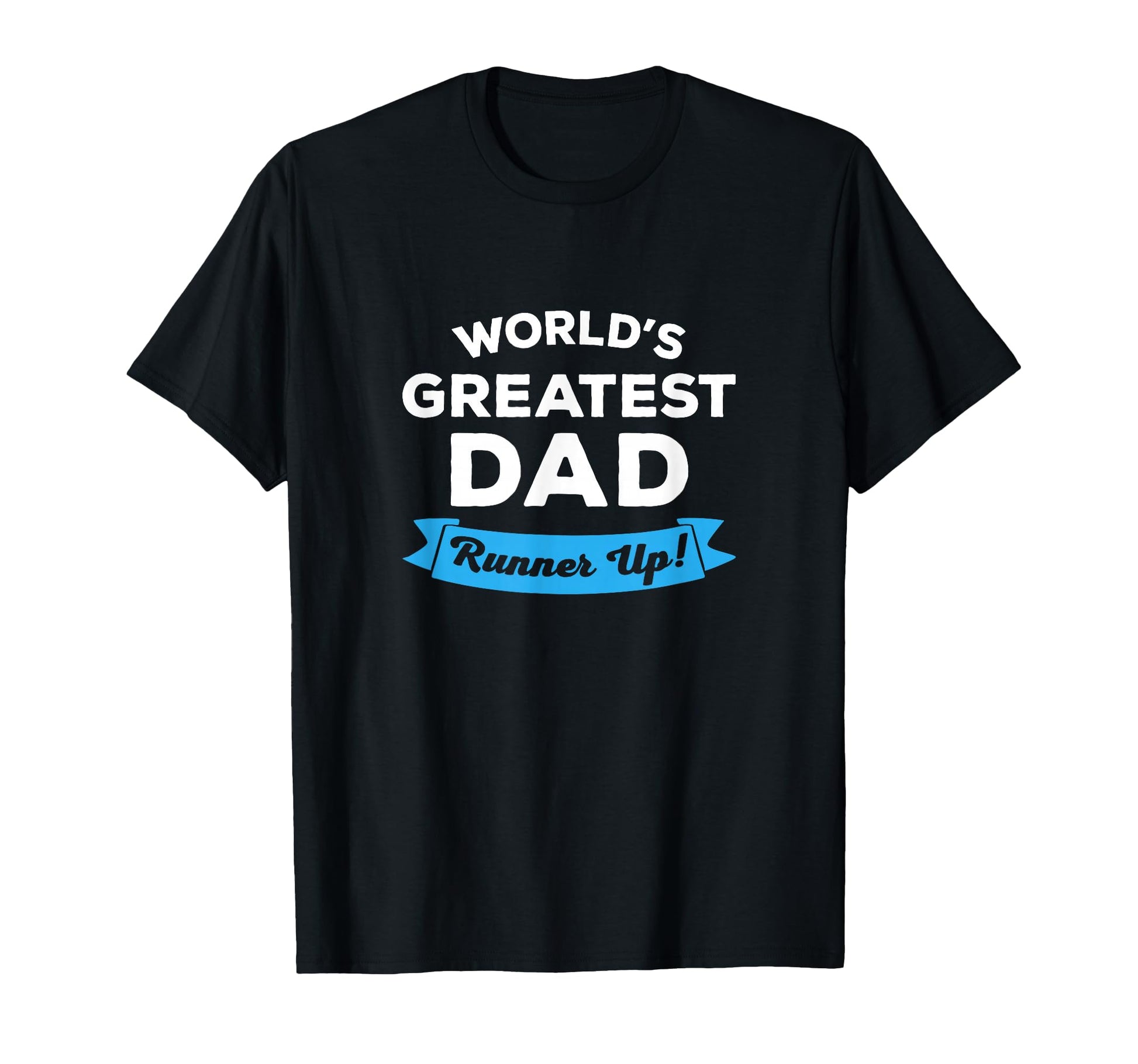 Worlds Greatest Dad Runner Up Funny T-Shirt - Aesthetic Graphic Unisex - T-Shirt, Sweatshirt, Hoodie