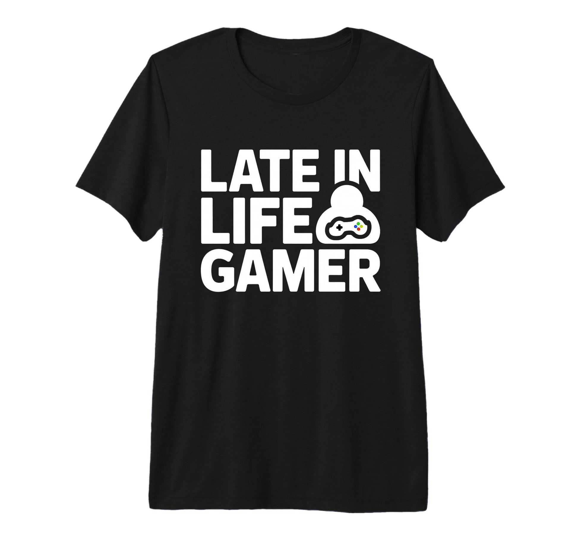 Late Life Gamer Older Senior New Video T-Shirt - Graphic Print Men Women - T-Shirt, Sweatshirt, Hoodie