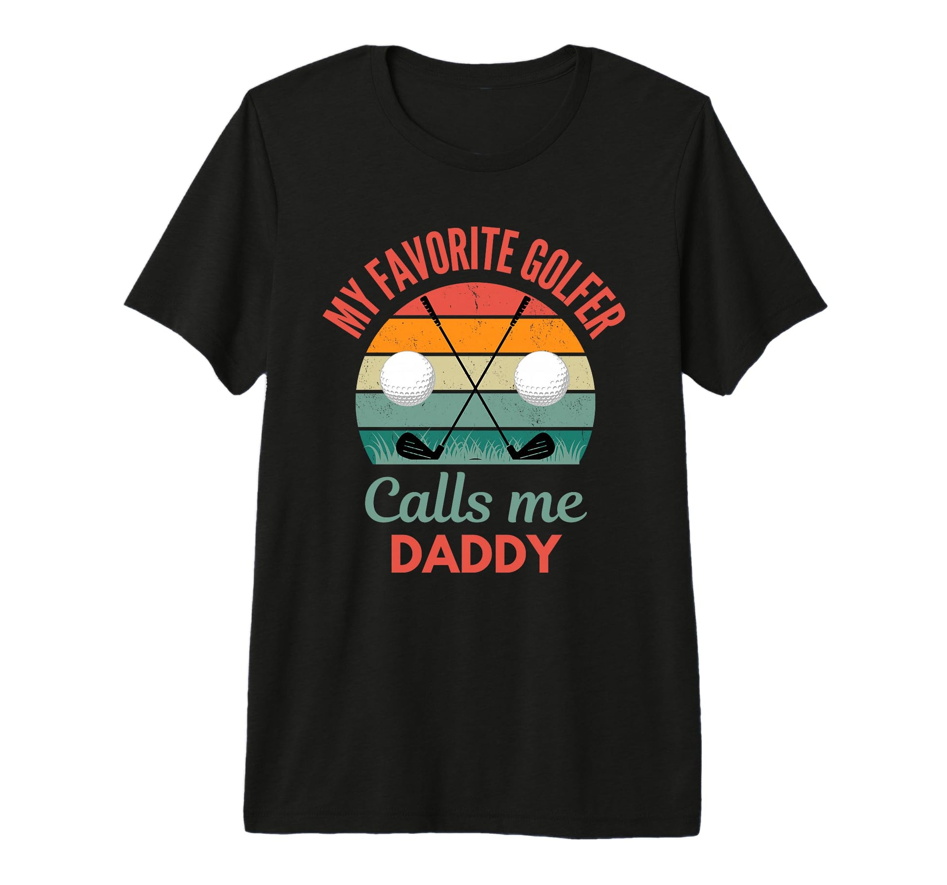 My Favorite Golfer Calls Me Daddy Funny T-Shirt - Graphic Print Unisex - T-Shirt, Sweatshirt, Hoodie