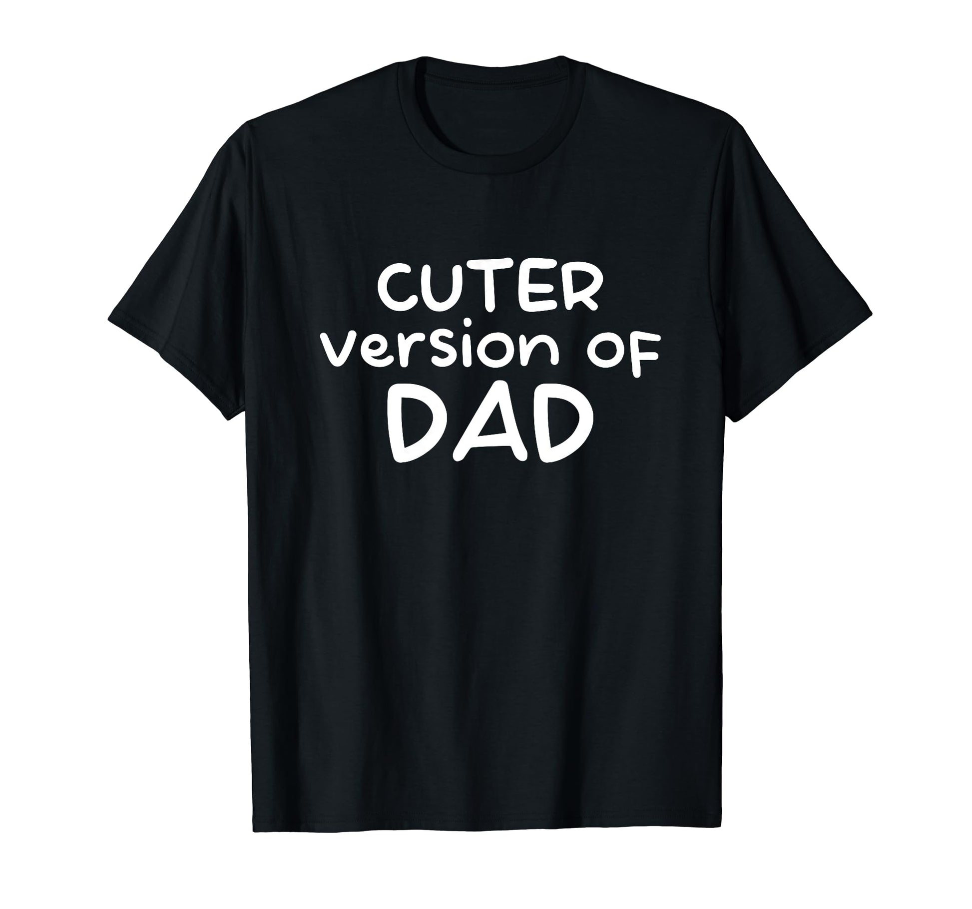 Funny Cuter Version Dad Family T-Shirt - Novelty Apparel for Adults - T-Shirt, Sweatshirt, Hoodie