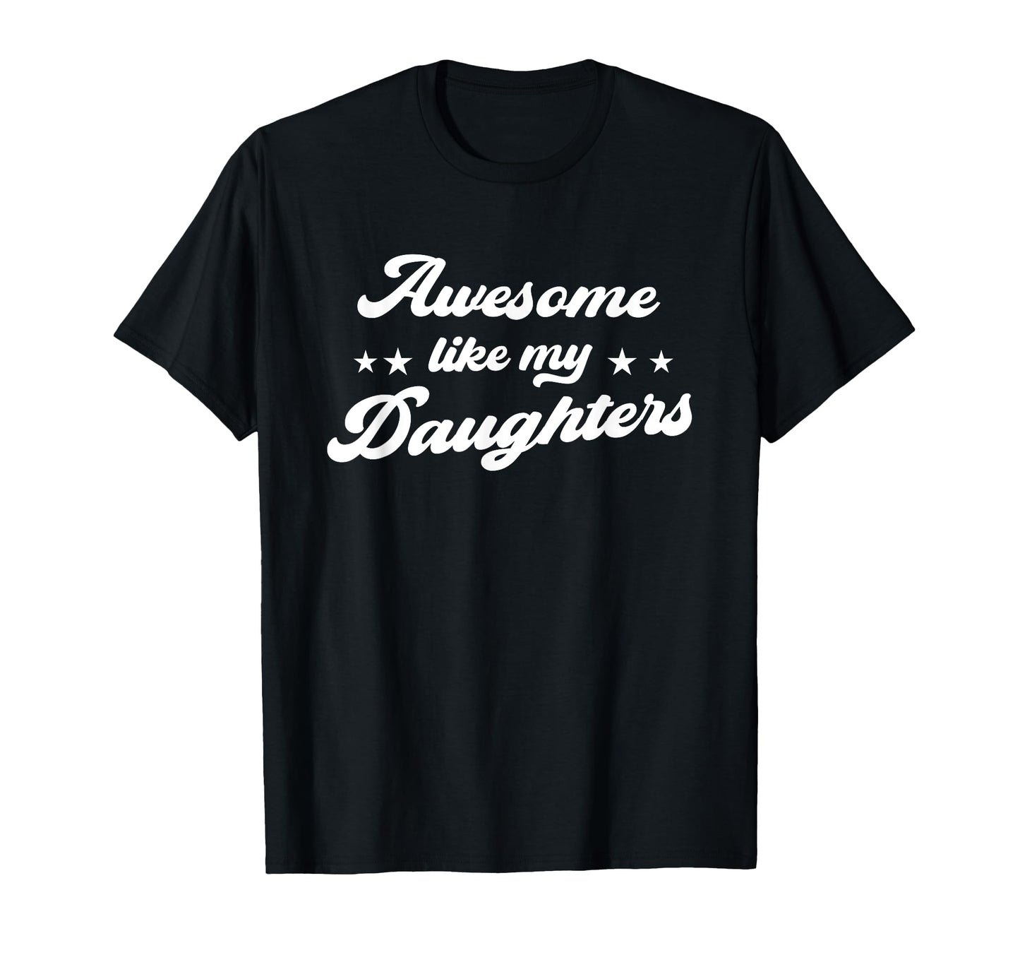 Awesome Like My Daughters Funny T-Shirt - Streetwear Style for Adults - T-Shirt, Sweatshirt, Hoodie