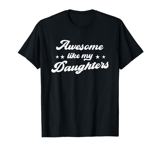 Awesome Like My Daughters Funny T-Shirt - Streetwear Style for Adults - T-Shirt, Sweatshirt, Hoodie