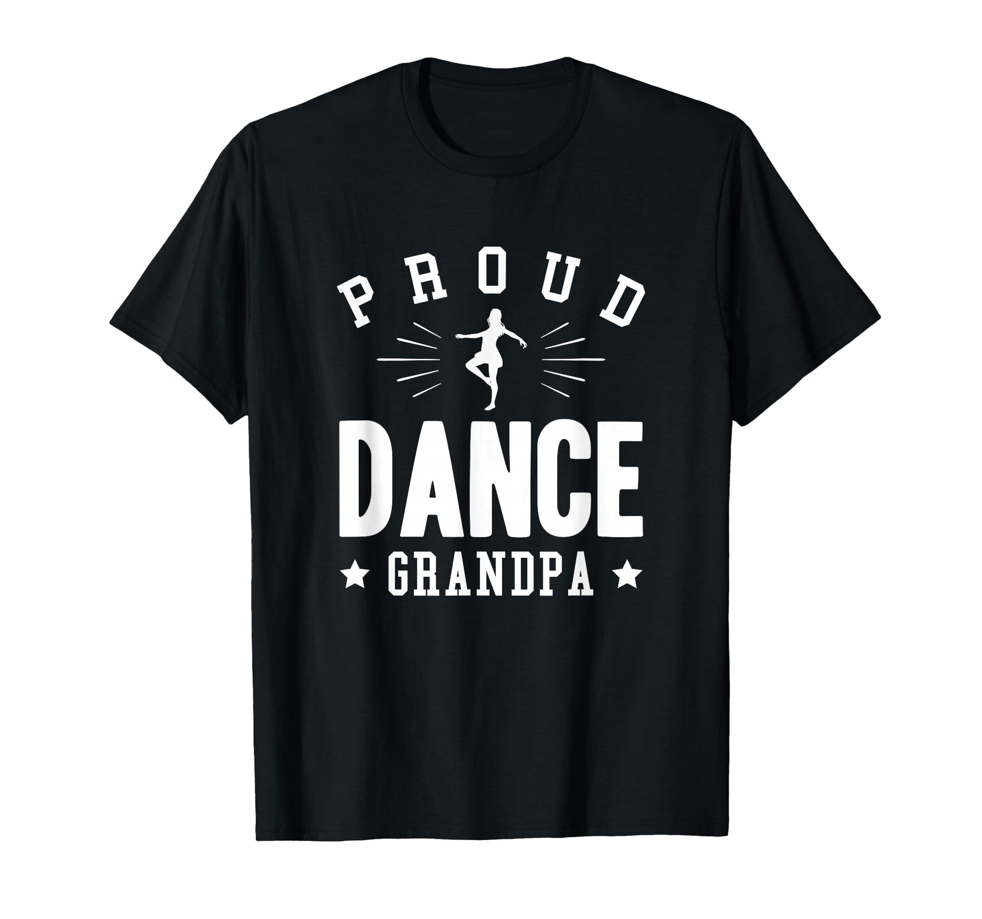 Proud Dance Grandpa Gift T-Shirt - Casual Everyday Wear Men Women - T-Shirt, Sweatshirt, Hoodie