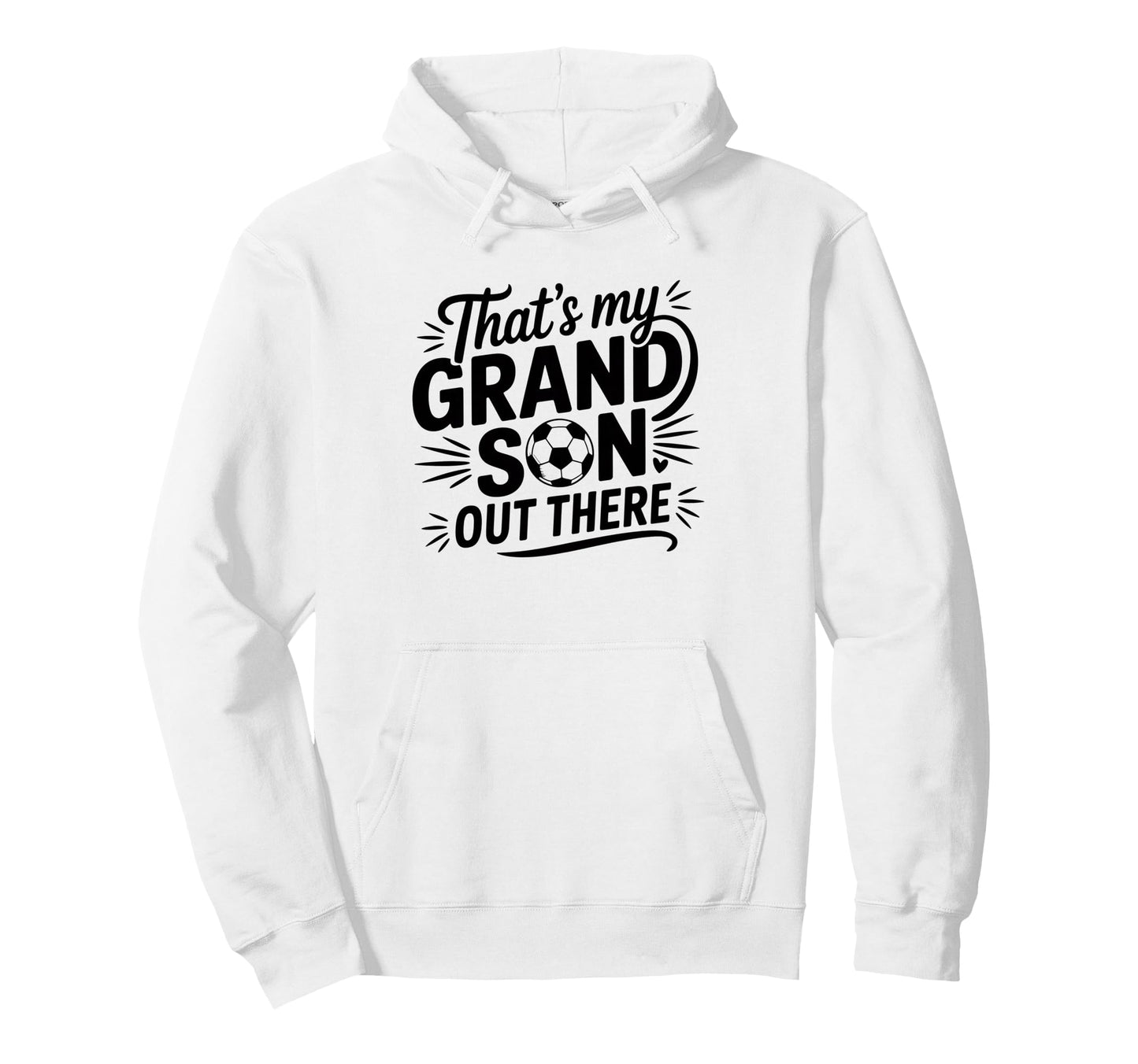 Thats My Grandson Out There Soccer Hoodie - Trendy Graphic Men Women - T-Shirt, Sweatshirt, Hoodie