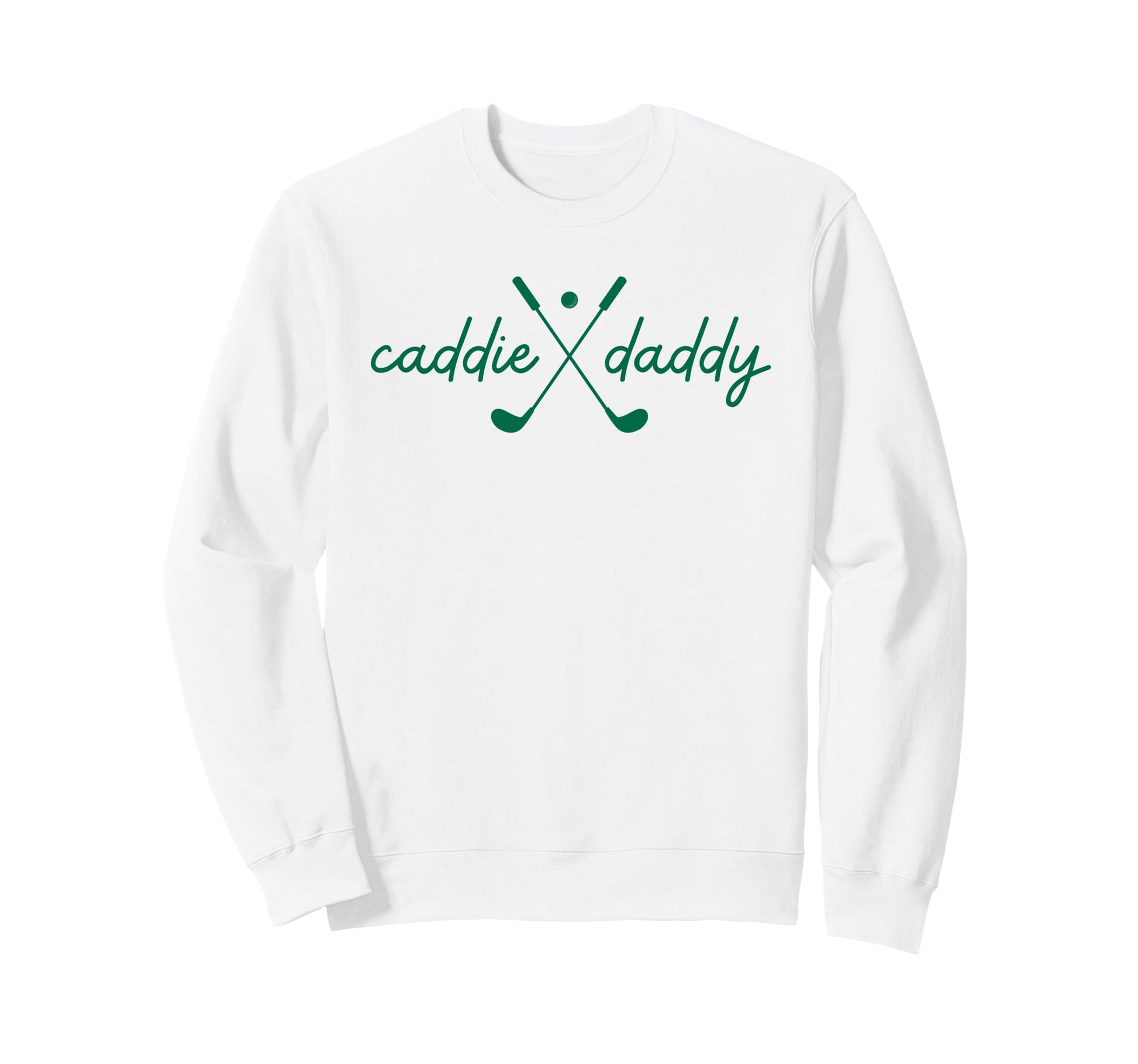Caddie Daddy Golfing Golfer Funny 1St Sweatshirt - Novelty Apparel Unisex - T-Shirt, Sweatshirt, Hoodie