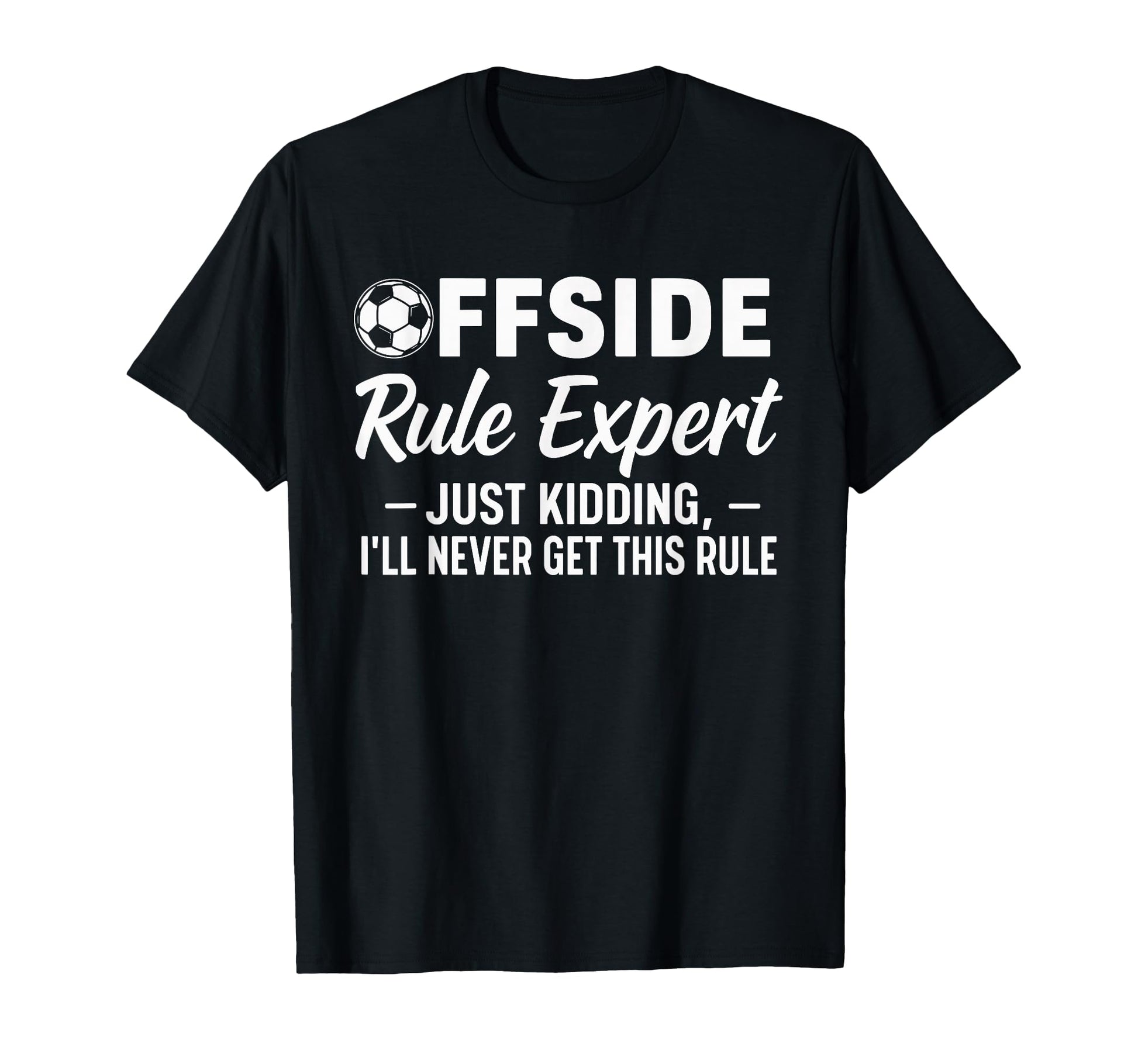 Offside Rule Expert Funny Soccer T-Shirt - Fun Novelty Design for Adults - T-Shirt, Sweatshirt, Hoodie
