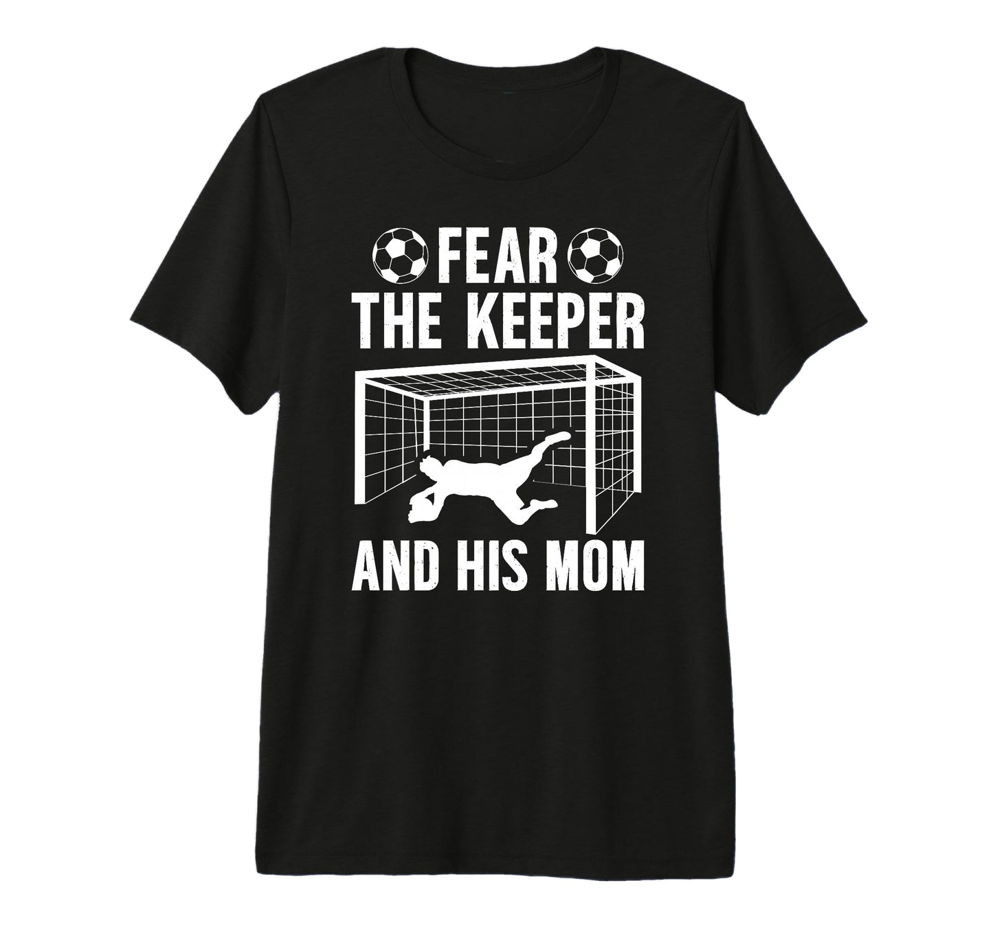 Fear Soccer Keeper Mom Soccer Goalie T-Shirt - Minimalist Print for Adults - T-Shirt, Sweatshirt, Hoodie