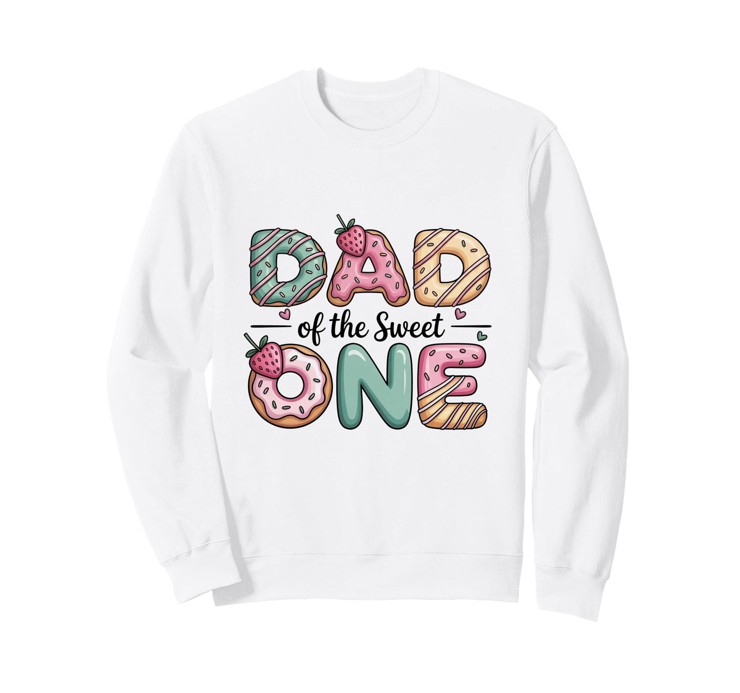 Dad Donut Birthday Party Sweet Sweatshirt - Casual Everyday Wear Men Women - T-Shirt, Sweatshirt, Hoodie