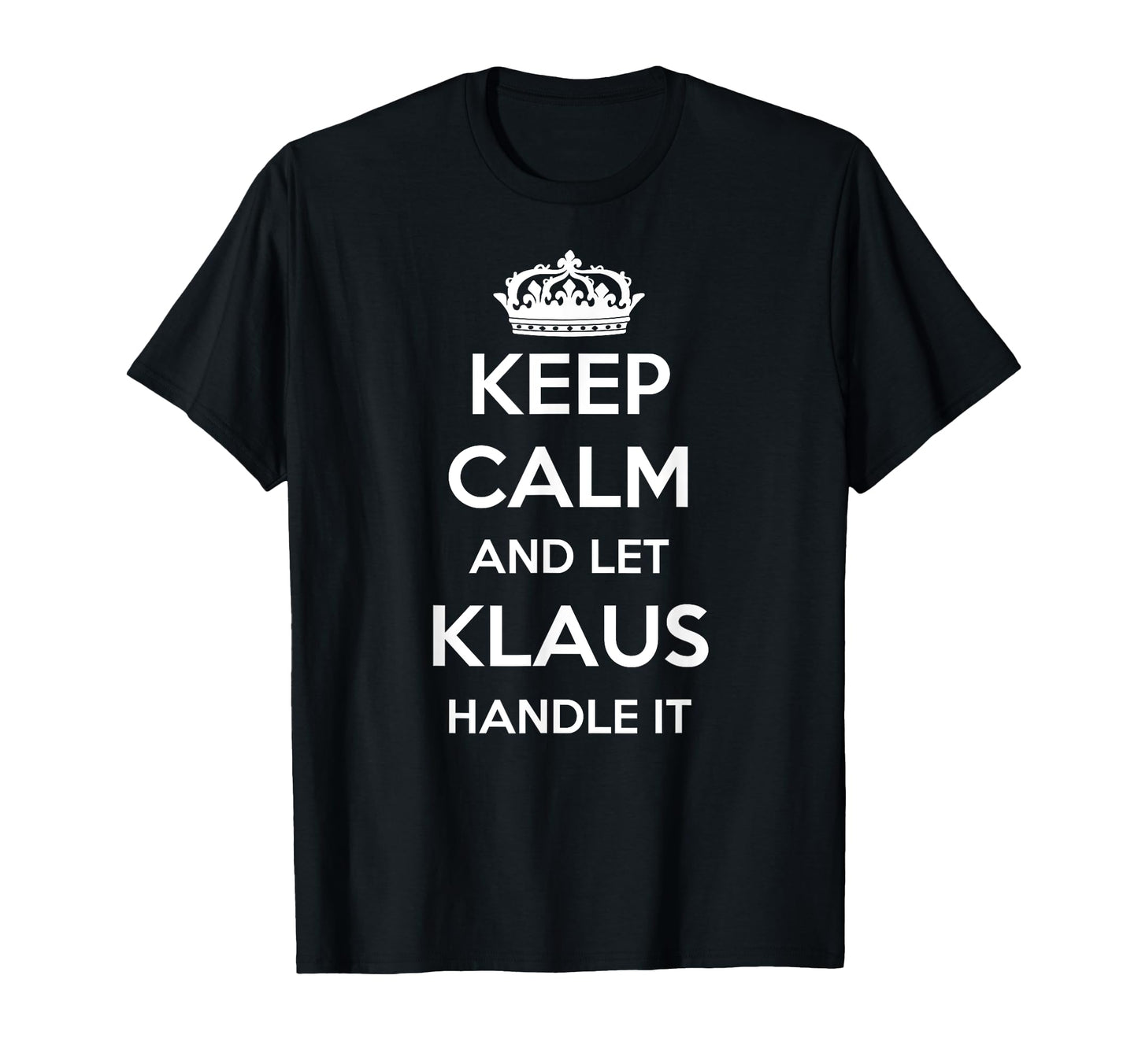 Keep Calm Handle It Personalized First T-Shirt - Novelty Apparel Unisex - T-Shirt, Sweatshirt, Hoodie