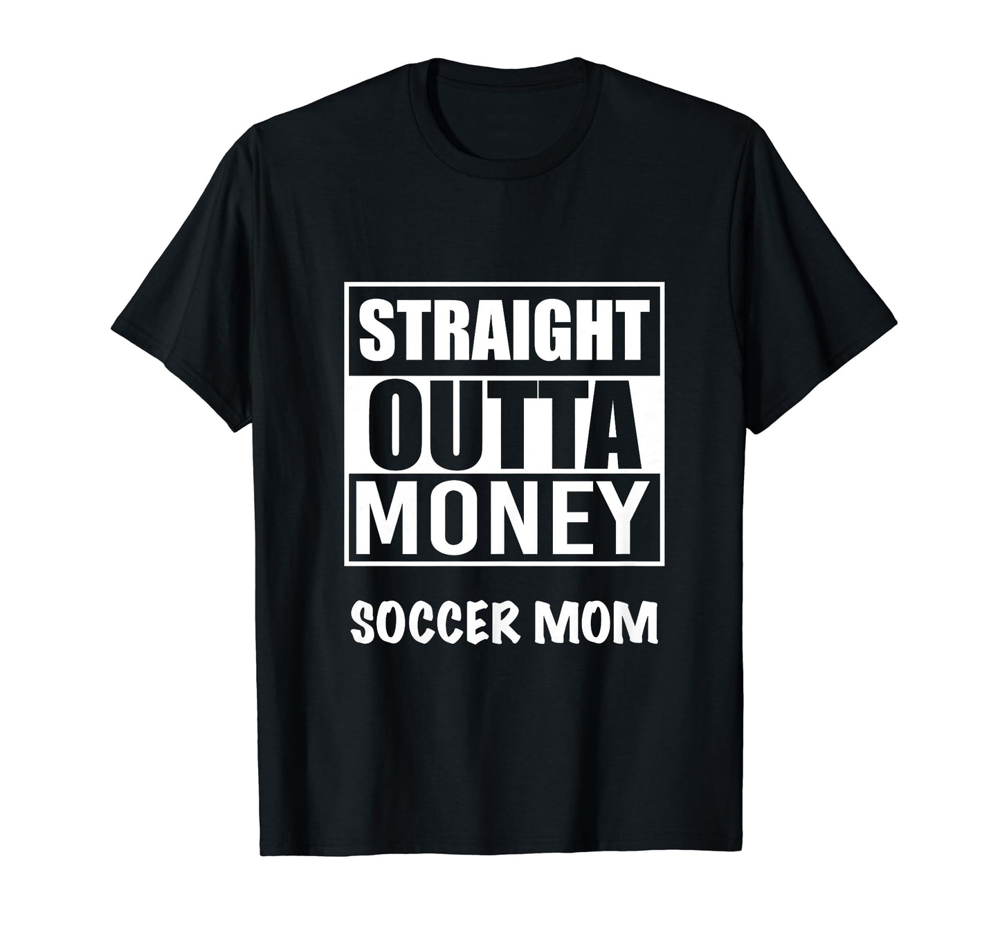 Straight Outta Money Soccer Mom T-Shirt - Aesthetic Graphic for Adults - T-Shirt, Sweatshirt, Hoodie