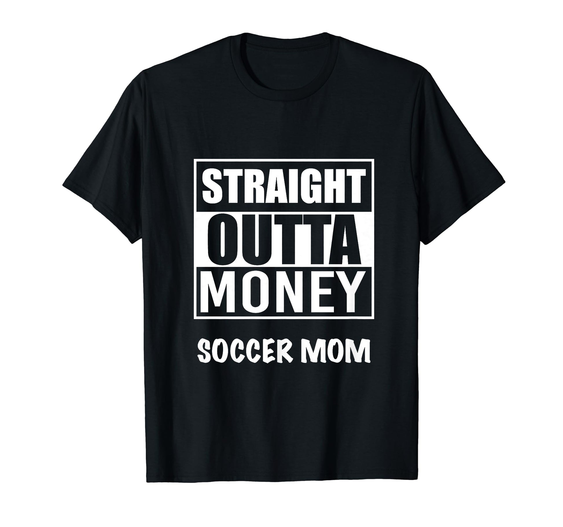 Straight Outta Money Soccer Mom T-Shirt - Aesthetic Graphic for Adults - T-Shirt, Sweatshirt, Hoodie