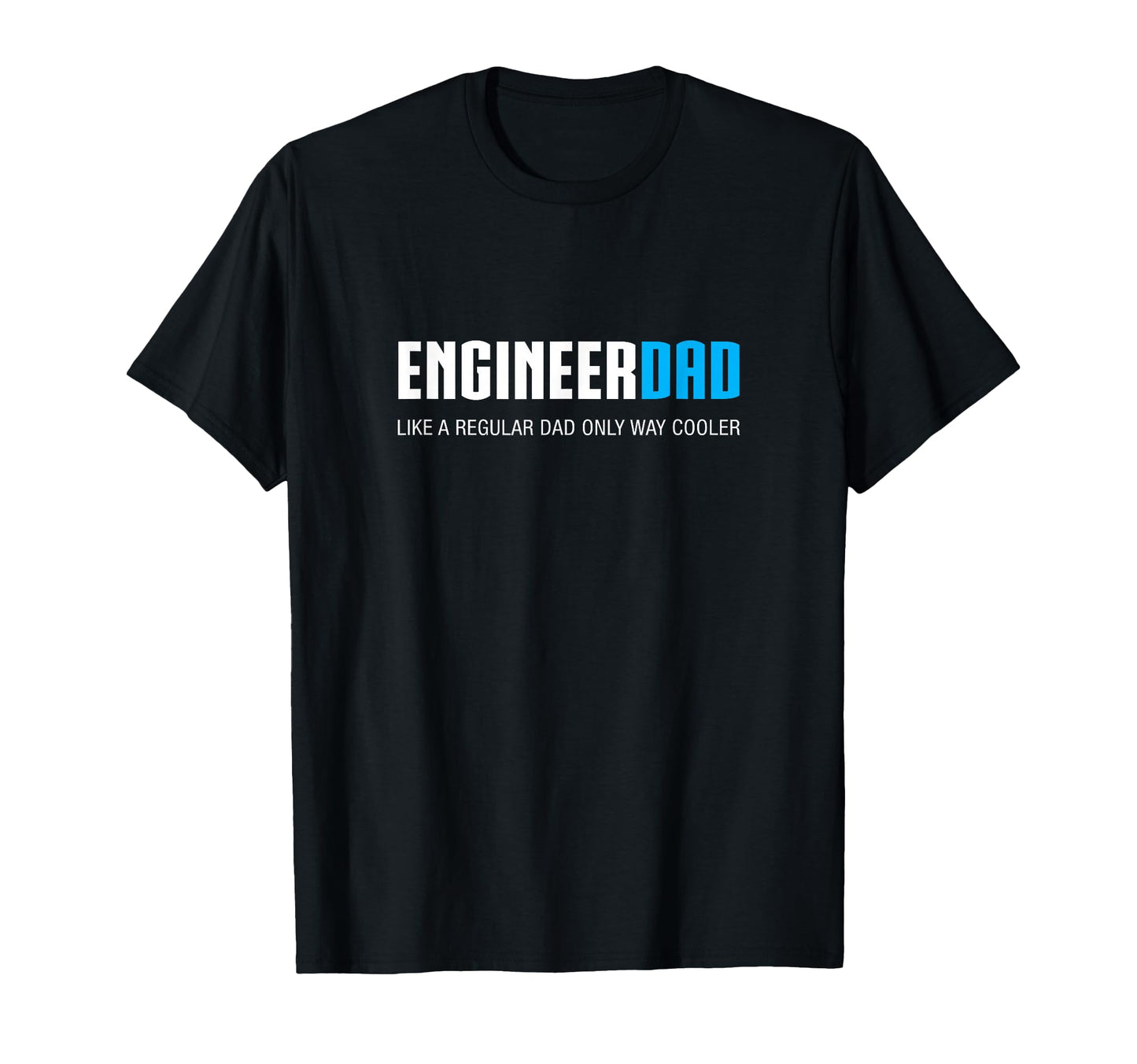 Engineer Dad Funny T-Shirt - Graphic Print Men Women - T-Shirt, Sweatshirt, Hoodie