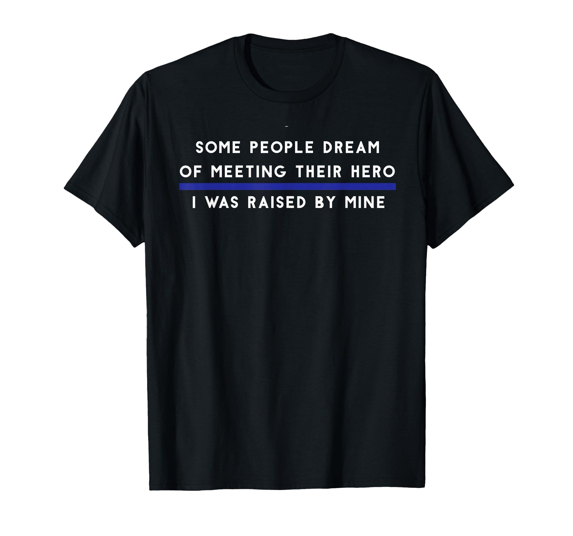 Police Hero Cop Dad Gifts Father Son T-Shirt - Streetwear Style Men Women - T-Shirt, Sweatshirt, Hoodie