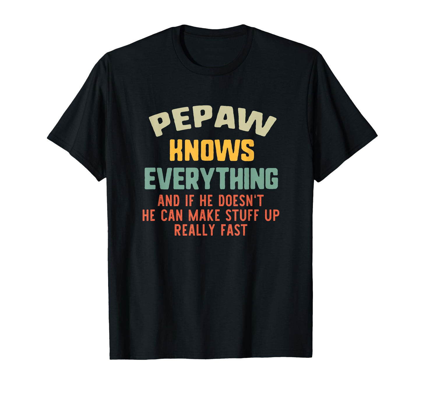 Pepaw Knows Everything Grandpa T-Shirt - Fun Novelty Design for Adults - T-Shirt, Sweatshirt, Hoodie
