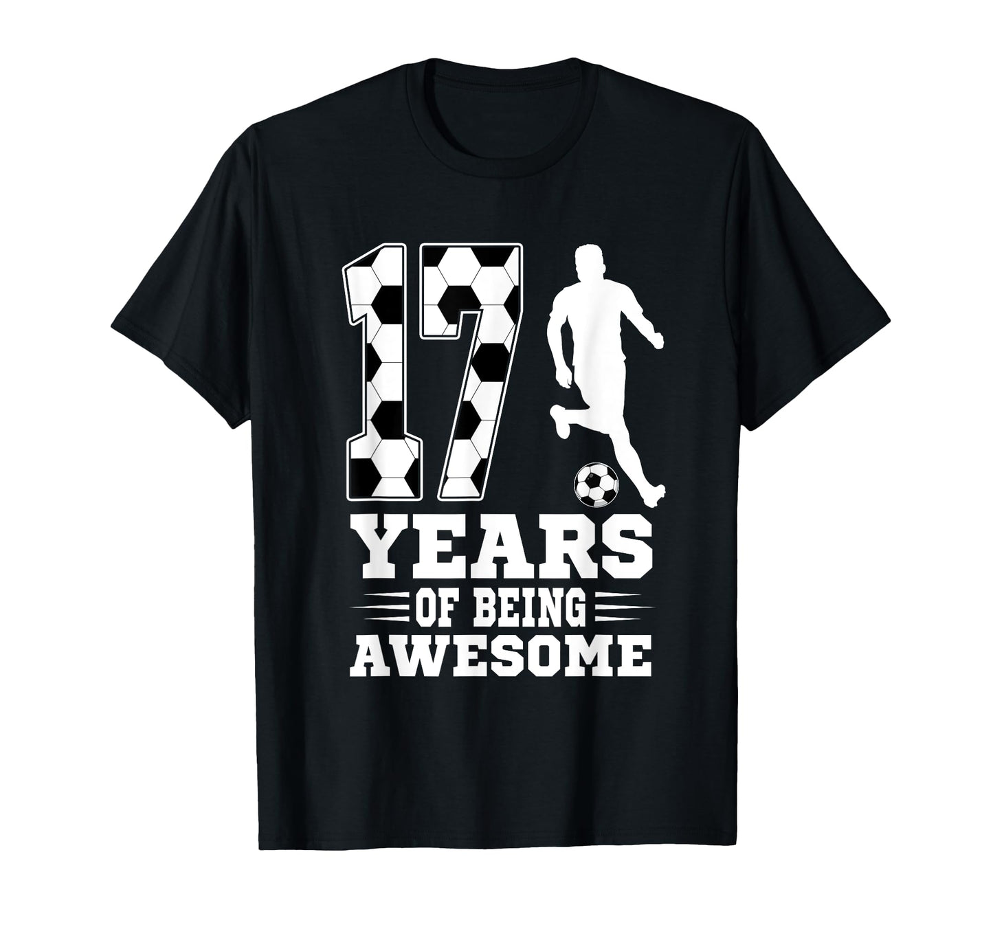 17 Years Being Awesome Birthday Soccer T-Shirt - Novelty Apparel Unisex - T-Shirt, Sweatshirt, Hoodie