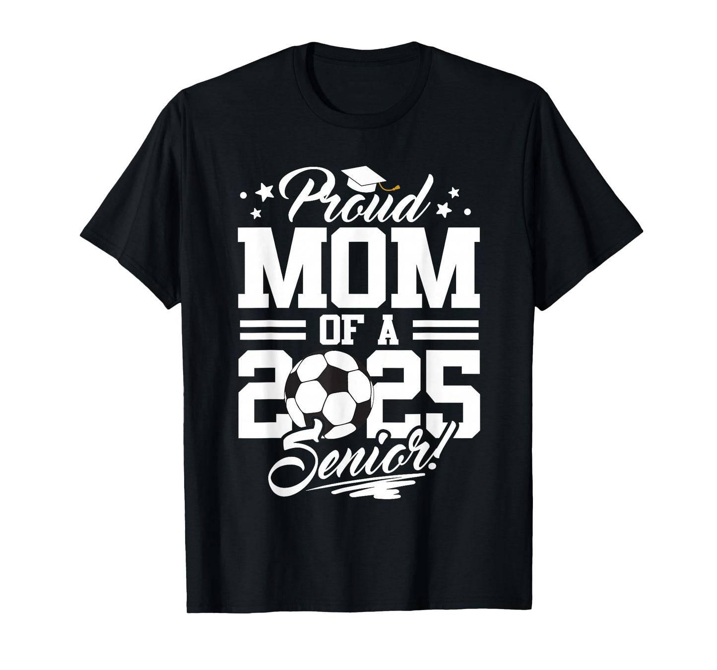Proud Mom 2025 Senior Graduate T-Shirt - Fun Novelty Design for Adults - T-Shirt, Sweatshirt, Hoodie