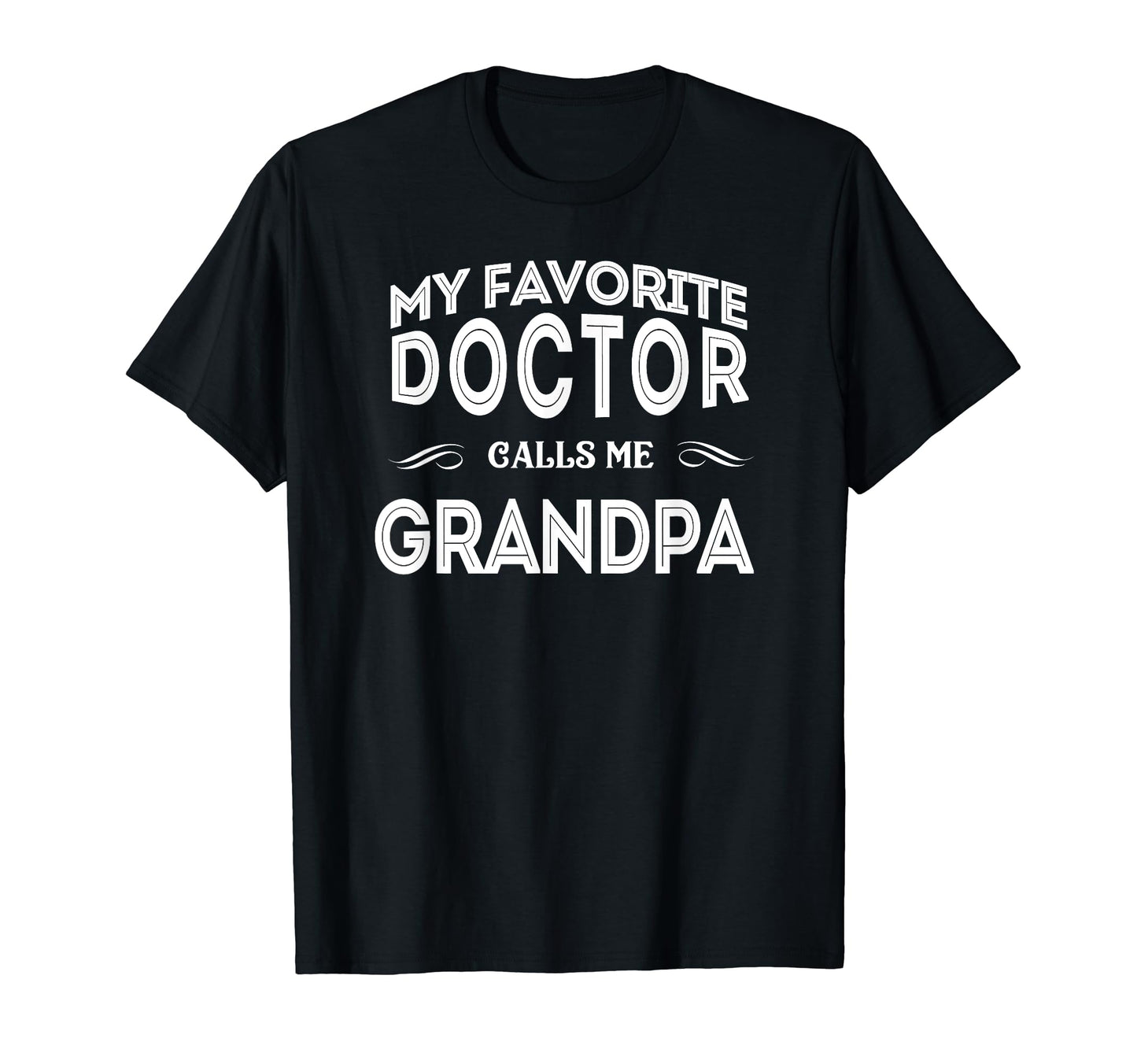 My Favorite Doctor Calls Me Grandpa T-Shirt - Unique Graphic for Adults - T-Shirt, Sweatshirt, Hoodie