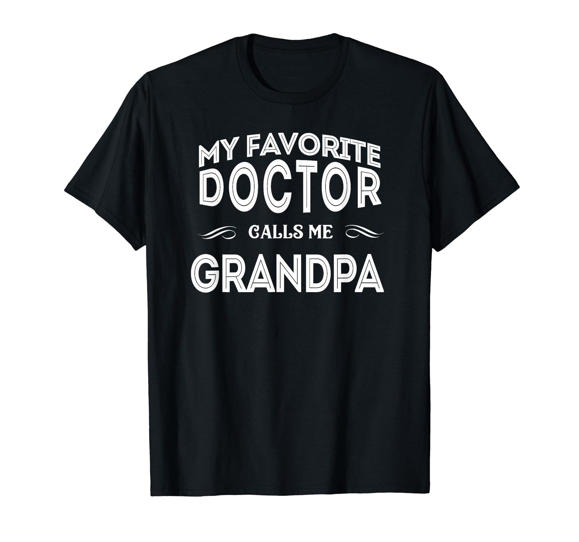 My Favorite Doctor Calls Me Grandpa T-Shirt - Unique Graphic for Adults - T-Shirt, Sweatshirt, Hoodie