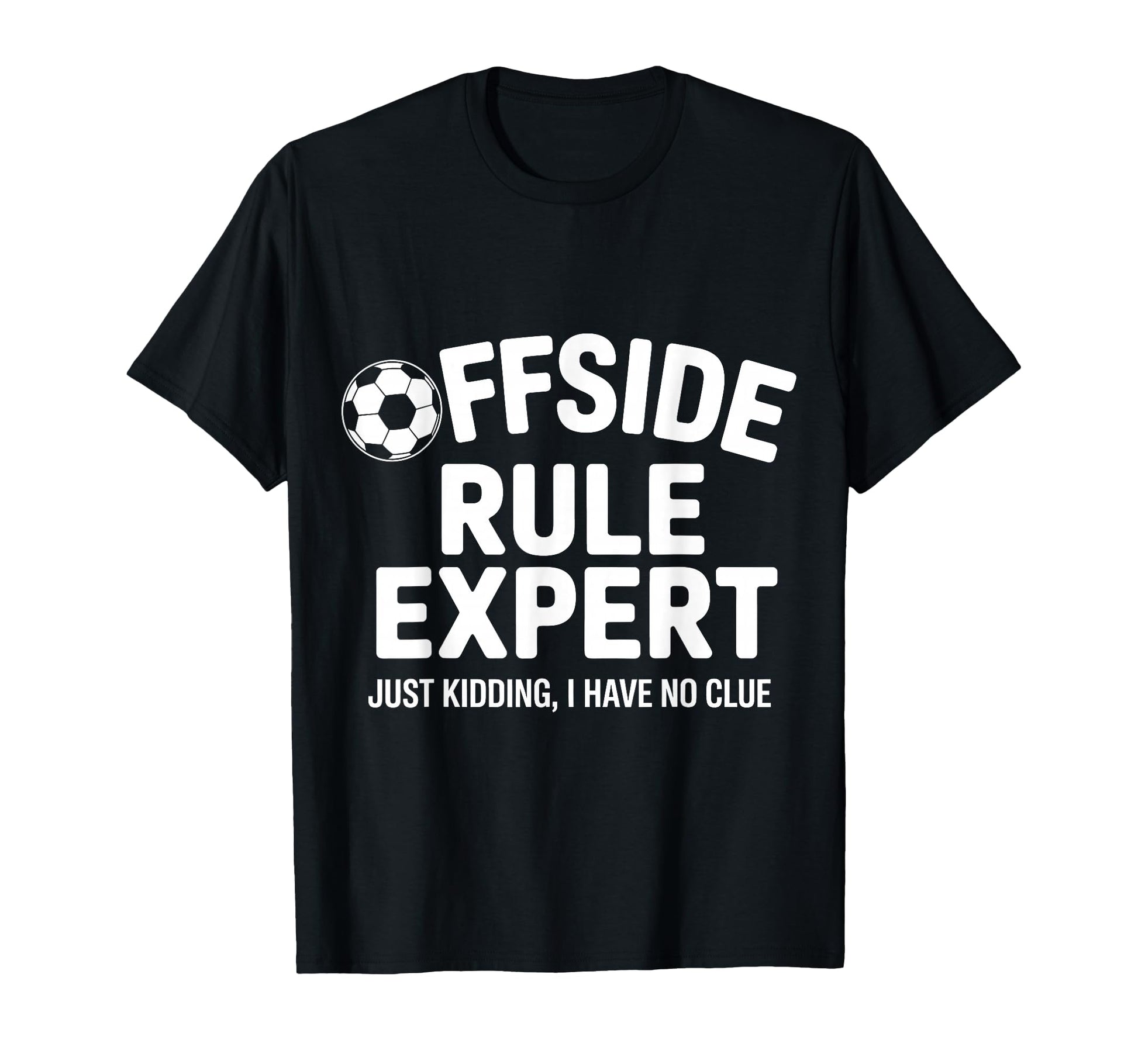 Offside Rule Expert Kidding No Clue T-Shirt - Streetwear Style Men Women - T-Shirt, Sweatshirt, Hoodie