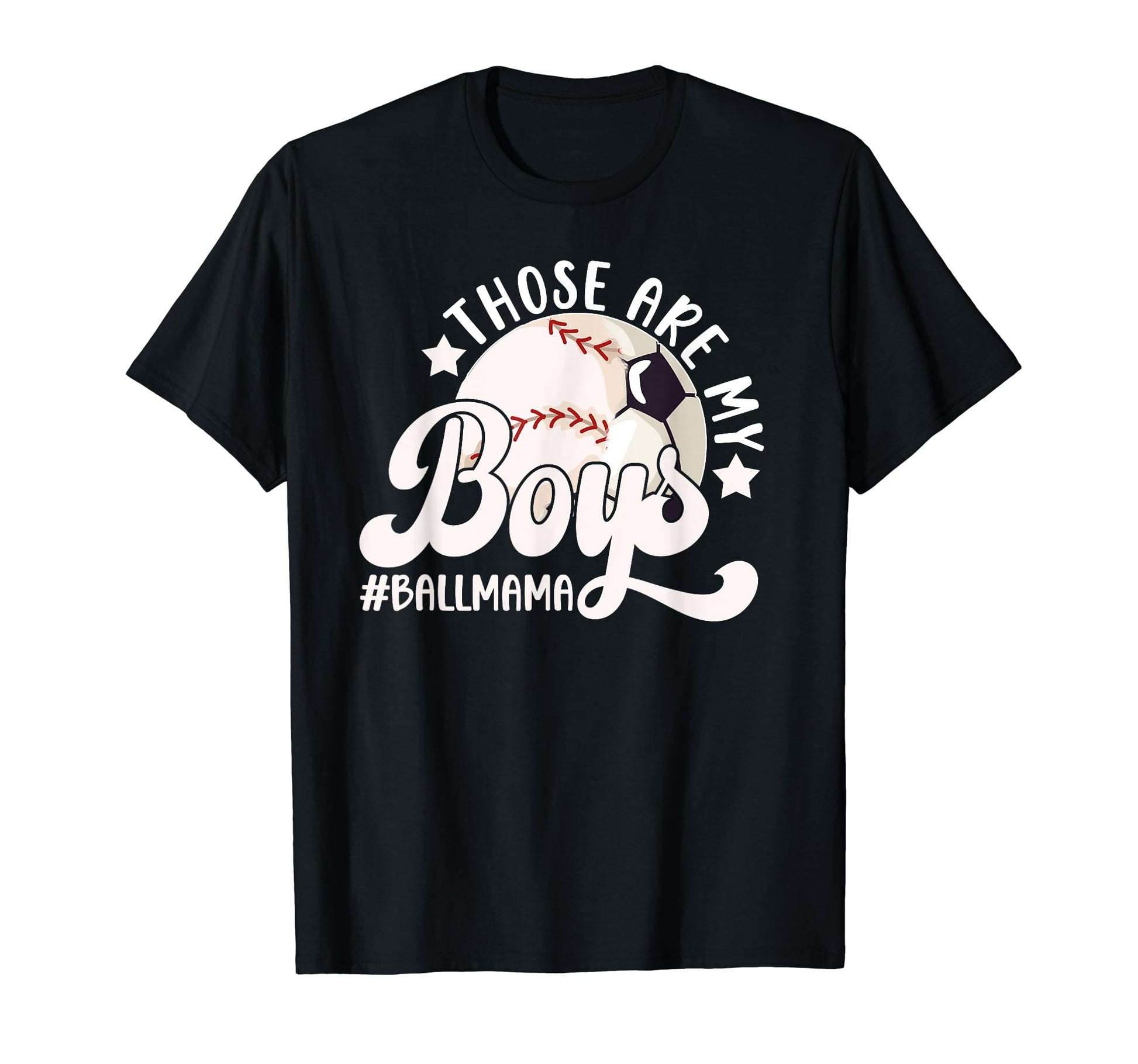 Those Are My Ball Mama Soccer T-Shirt - Streetwear Style Men Women - T-Shirt, Sweatshirt, Hoodie
