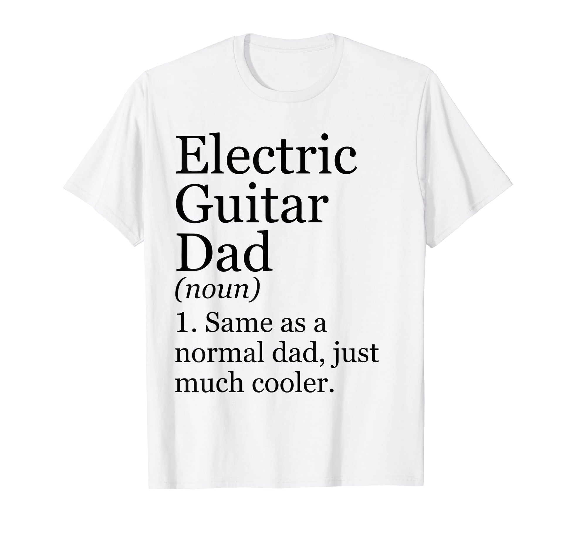 Electric Guitar Dad Definition Funny T-Shirt - Trendy Graphic Unisex - T-Shirt, Sweatshirt, Hoodie