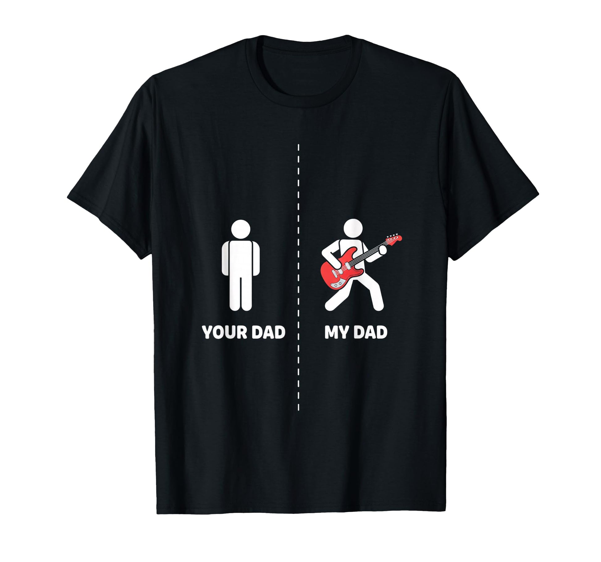 Dad Funny Your Dad My Dad Bass T-Shirt - Fun Novelty Design for Adults - T-Shirt, Sweatshirt, Hoodie