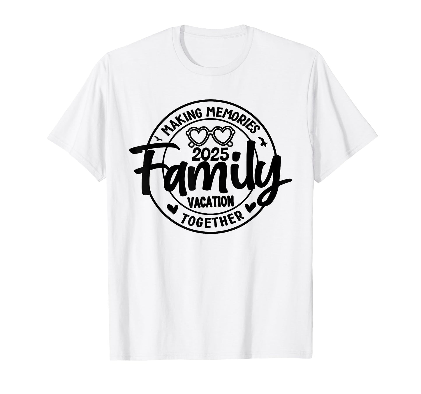 Family Vacation 2025 Making Memories T-Shirt - Graphic Print for Adults - T-Shirt, Sweatshirt, Hoodie