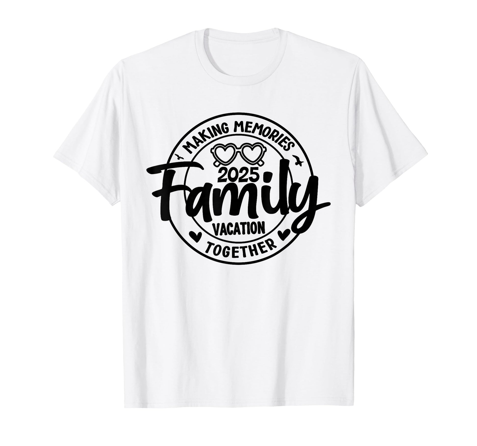 Family Vacation 2025 Making Memories T-Shirt - Graphic Print for Adults - T-Shirt, Sweatshirt, Hoodie