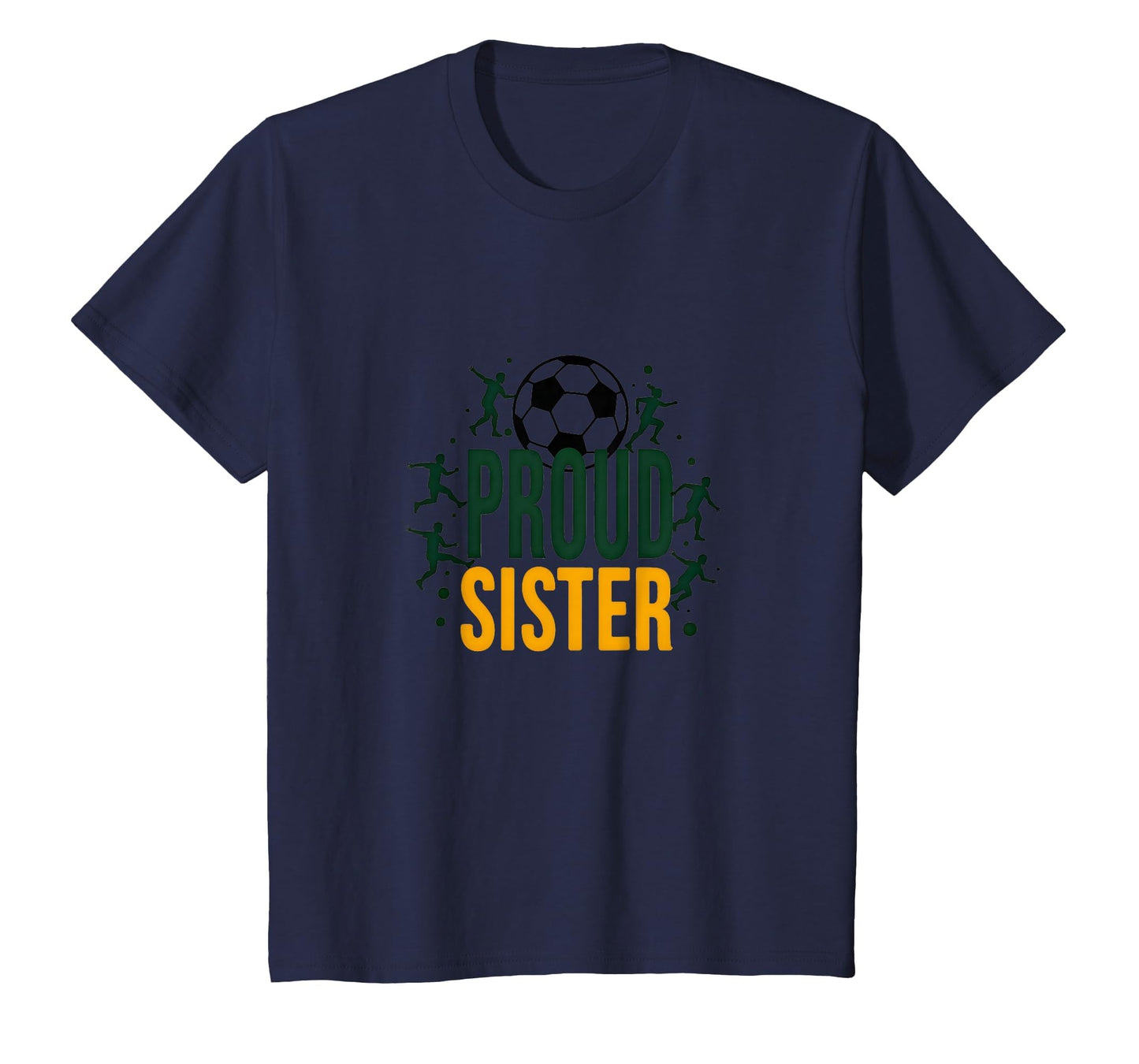 Proud Soccer Sister Sporty Family Support T-Shirt - Novelty Apparel Unisex - T-Shirt, Sweatshirt, Hoodie