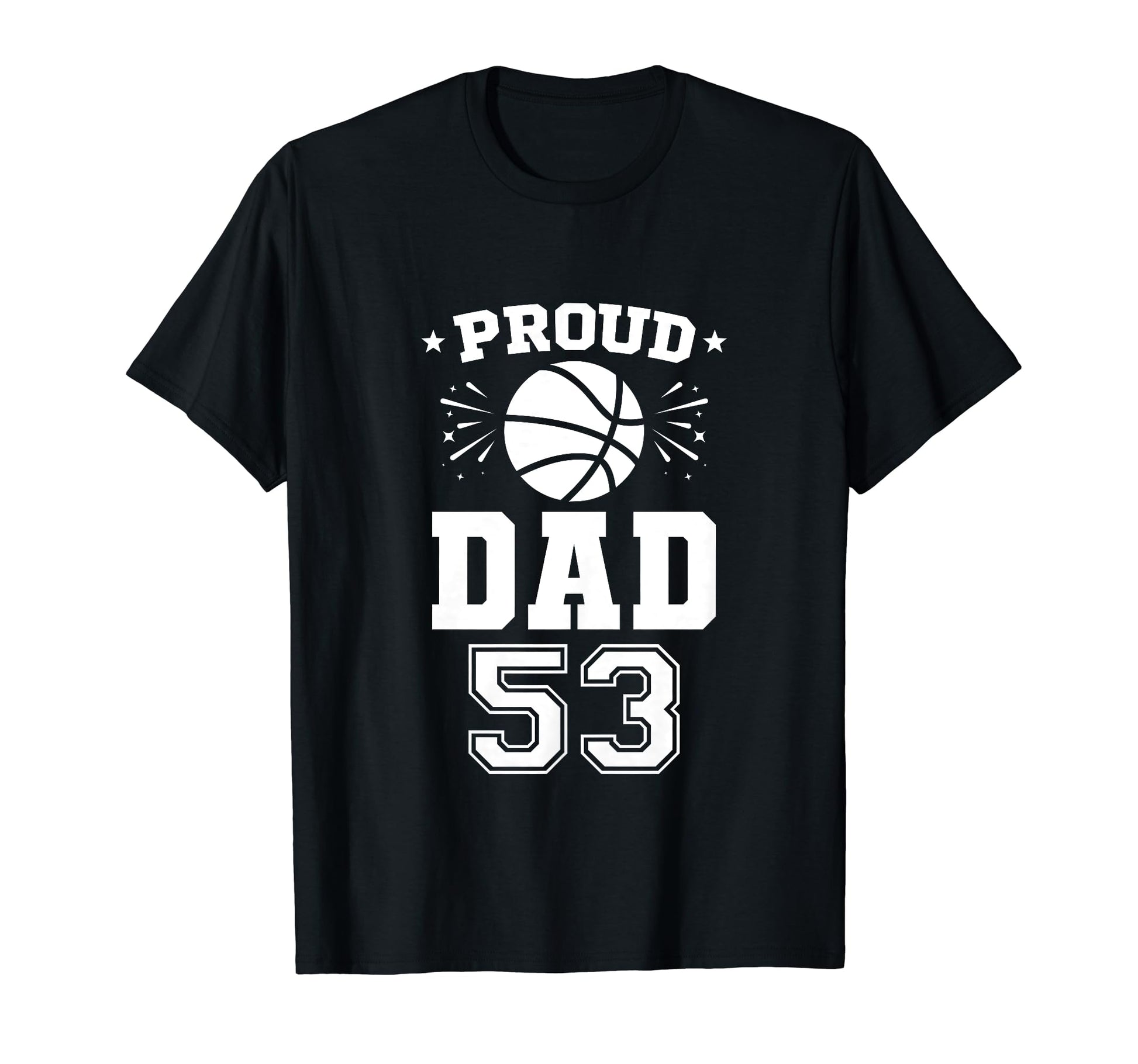 Proud Basketball Dad Number 53 Basketball T-Shirt - Novelty Apparel Unisex - T-Shirt, Sweatshirt, Hoodie