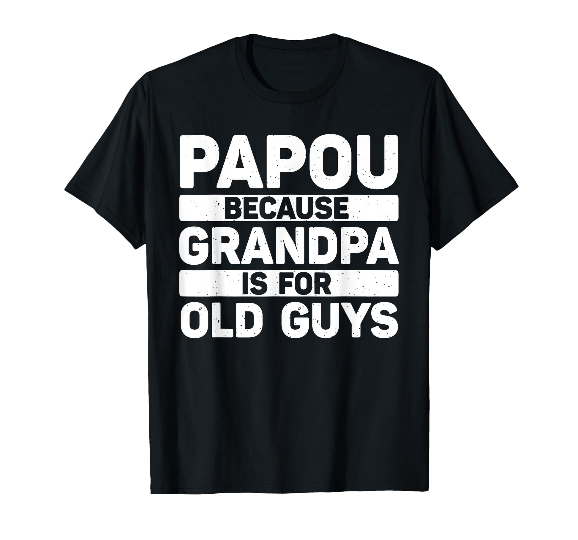 Papou Grandpa From Grandkids Fathers T-Shirt - Aesthetic Graphic Men Women - T-Shirt, Sweatshirt, Hoodie