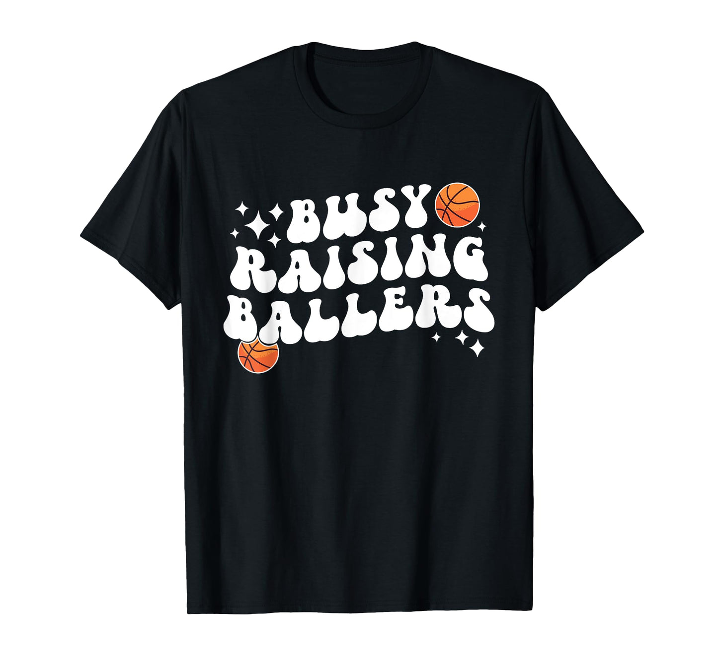 Busy Raising Ballers Basketball Mom T-Shirt - Novelty Apparel Men Women - T-Shirt, Sweatshirt, Hoodie